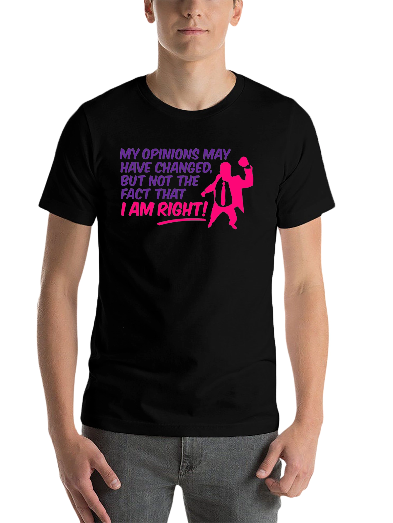 Black Opinions May Change - I Am Right T-Shirt view 7