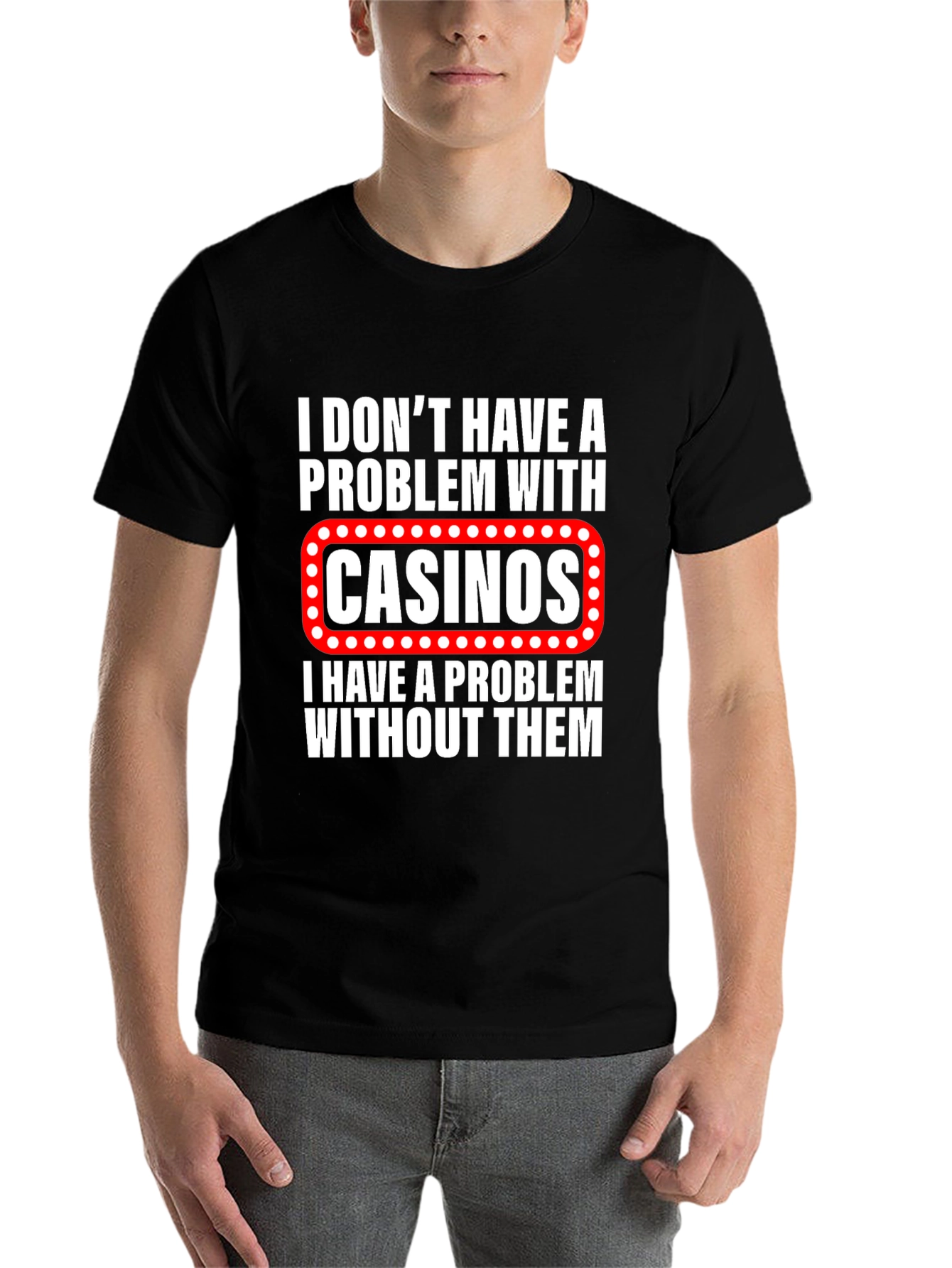 Black Funny Casino Lover T-Shirt: I Don't Have a Problem With Casinos view 7