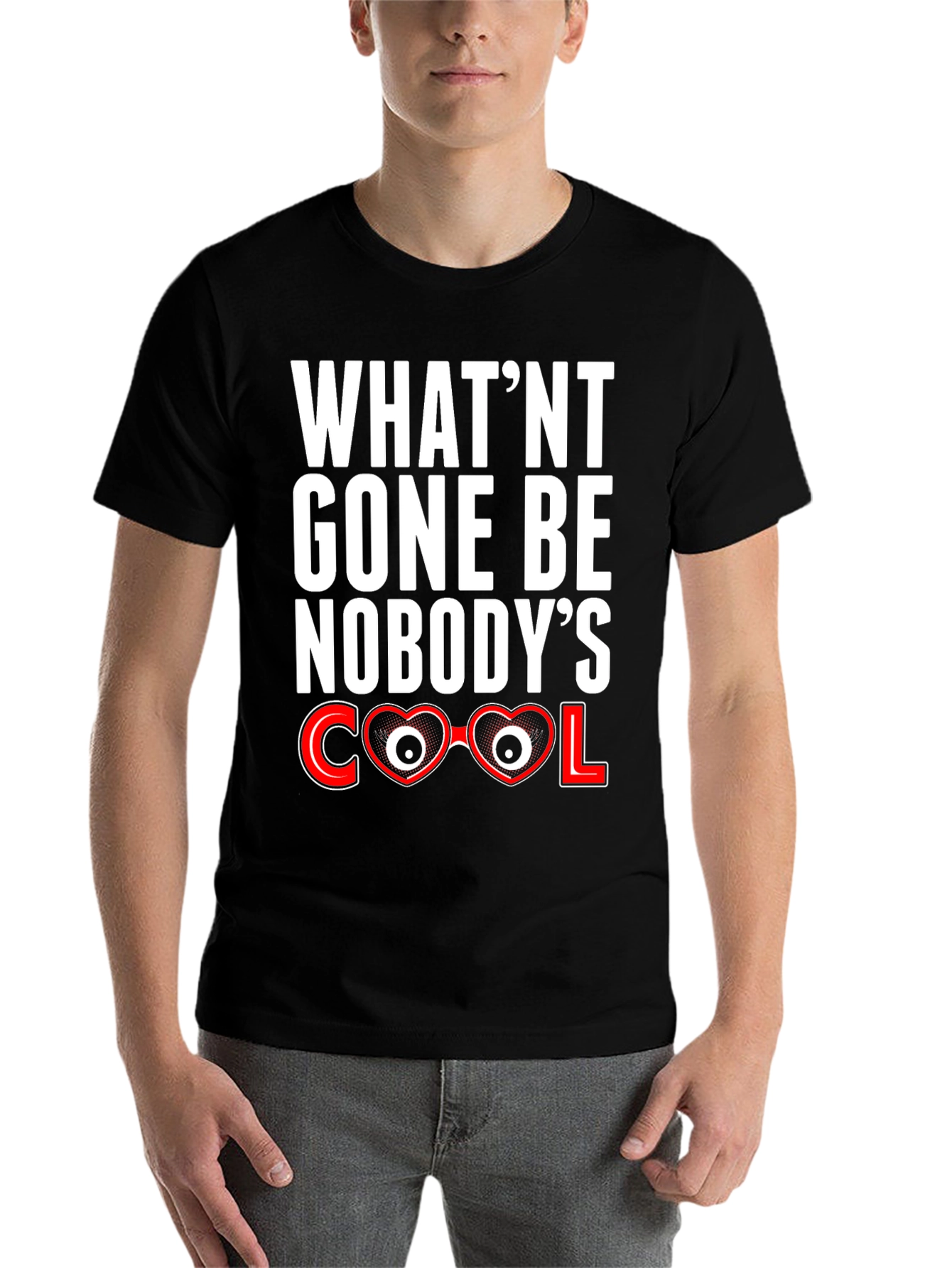 Black What'nt Gone Be Nobody's Cool T-Shirt view 7