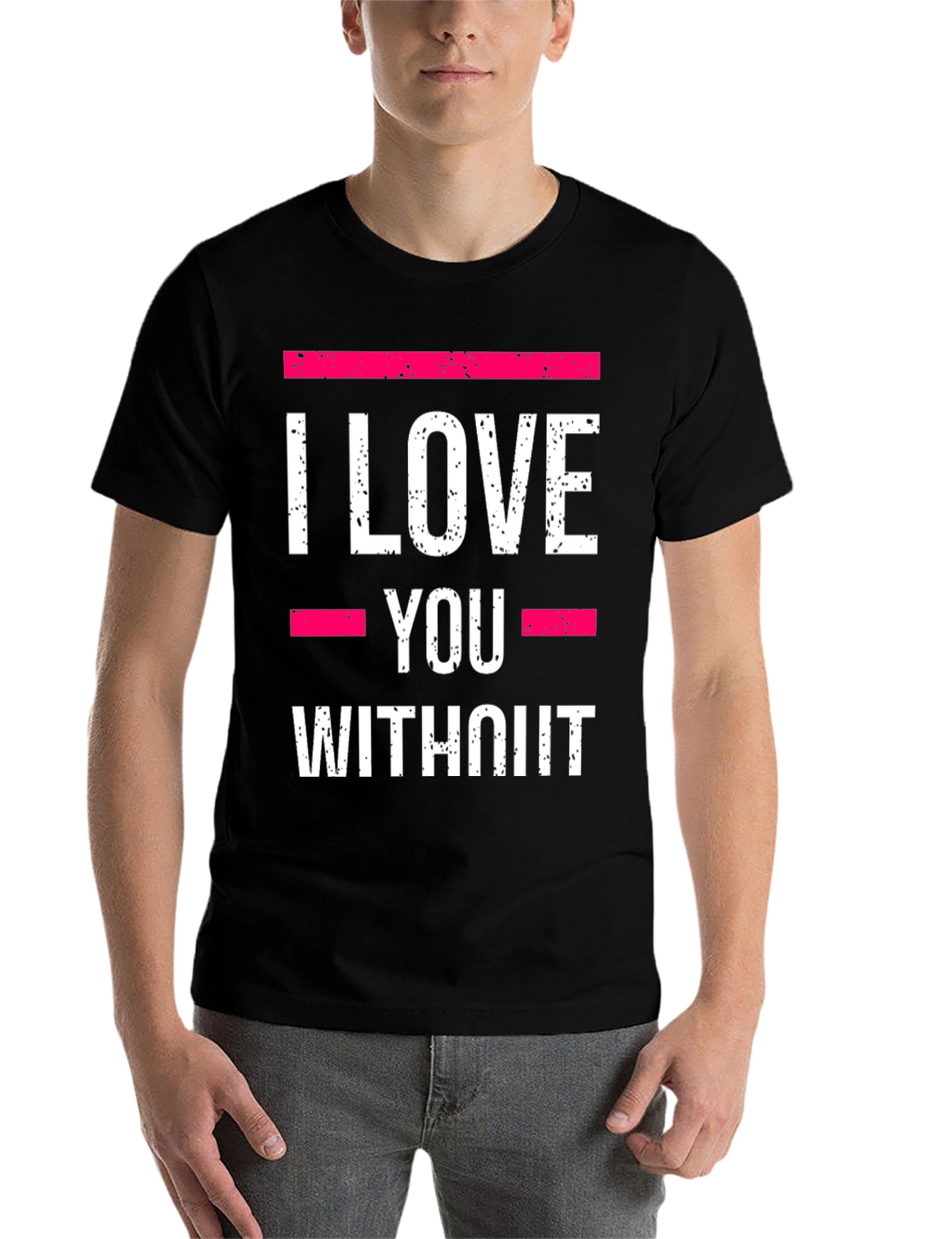 Black I Love You Without T-Shirt - Statement Tee view 7
