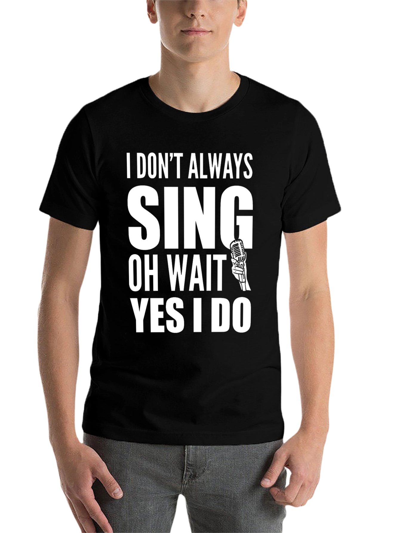 Black I Don't Always Sing T-Shirt view 7