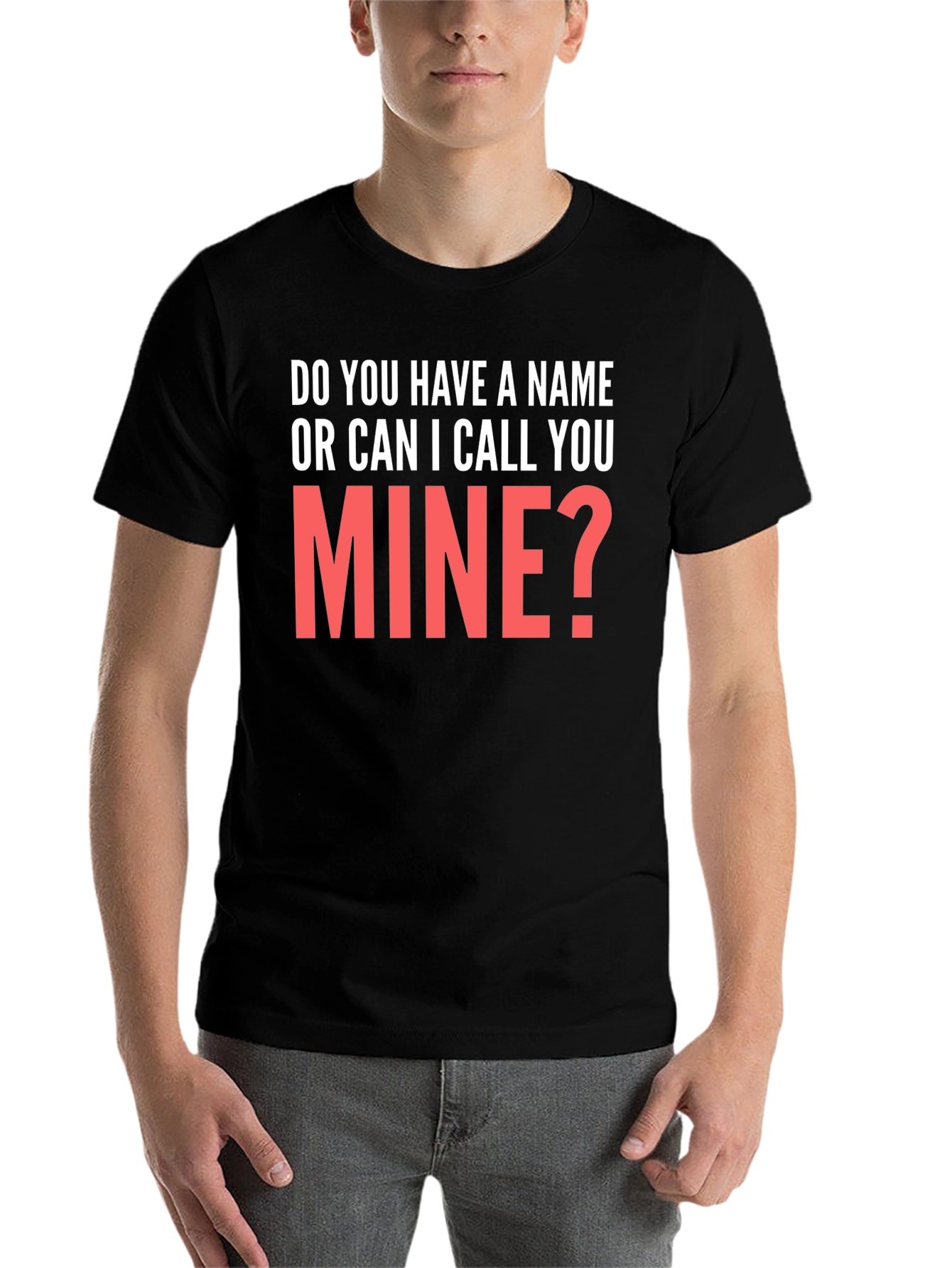Black Do You Have a Name? T-Shirt Funny Pick Up Line view 7