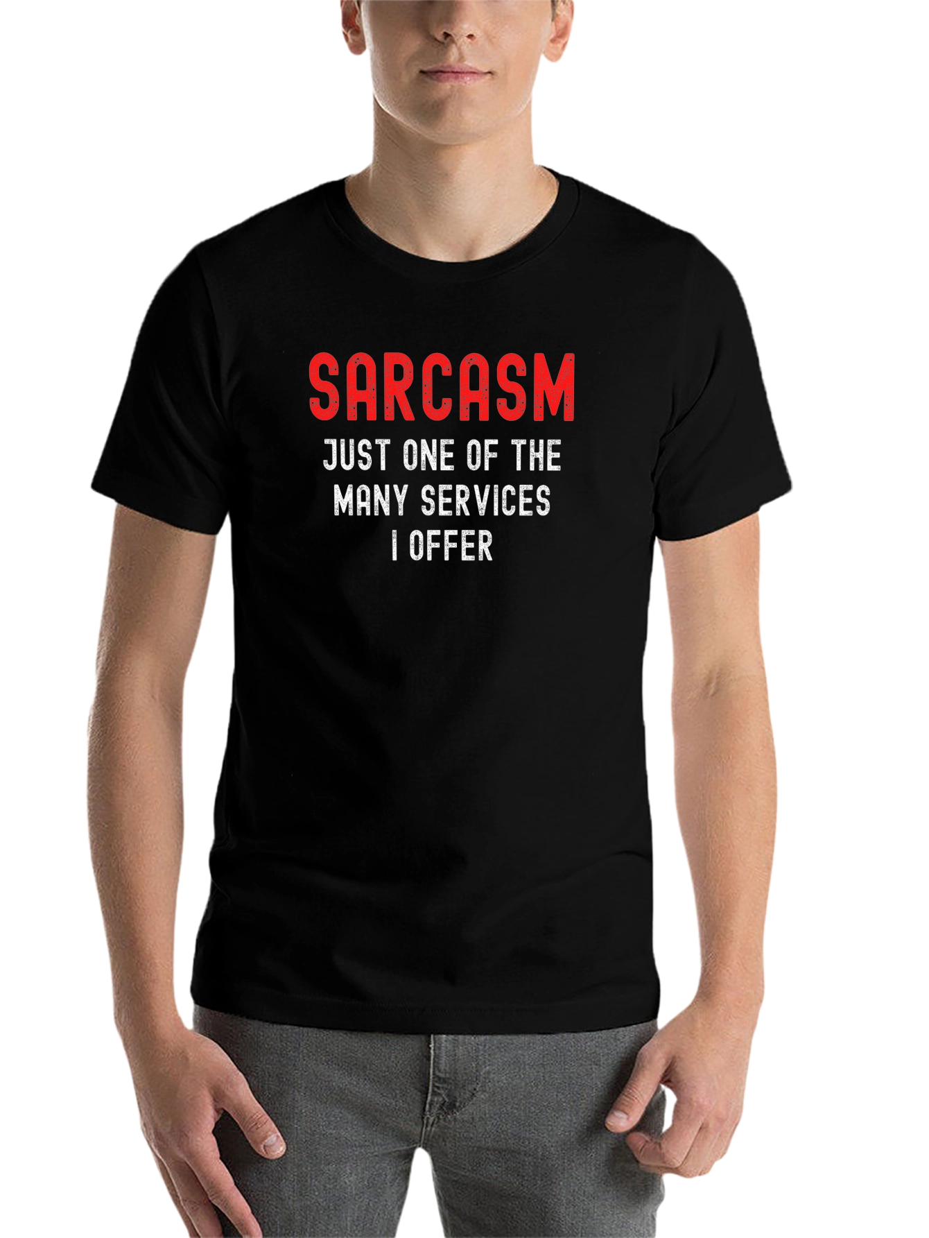 Black Sarcasm Services T-Shirt - Funny Statement Tee view 7