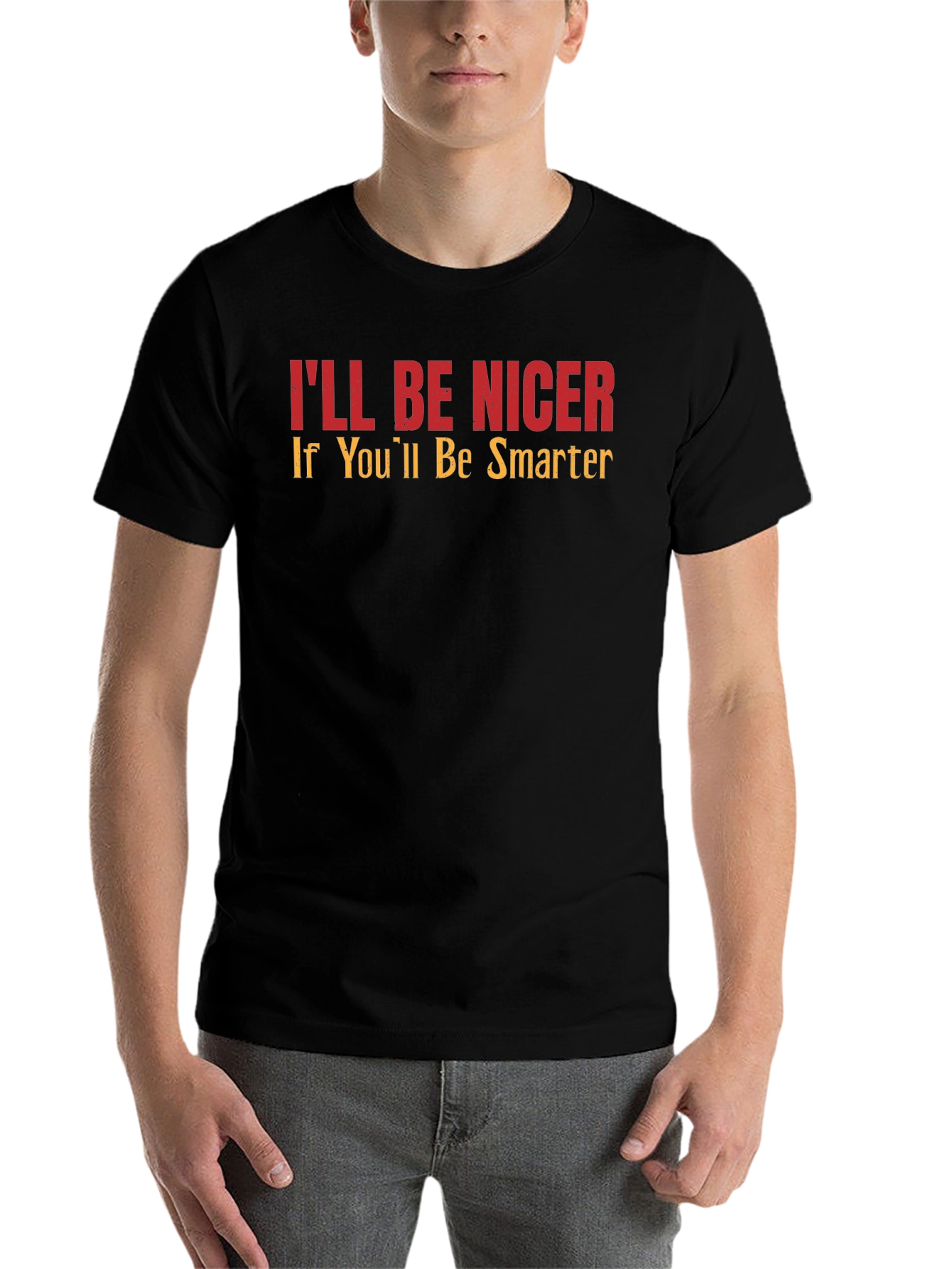 Black Funny T-Shirt: I'll Be Nicer If You'll Be Smarter - Novelty Tee view 7