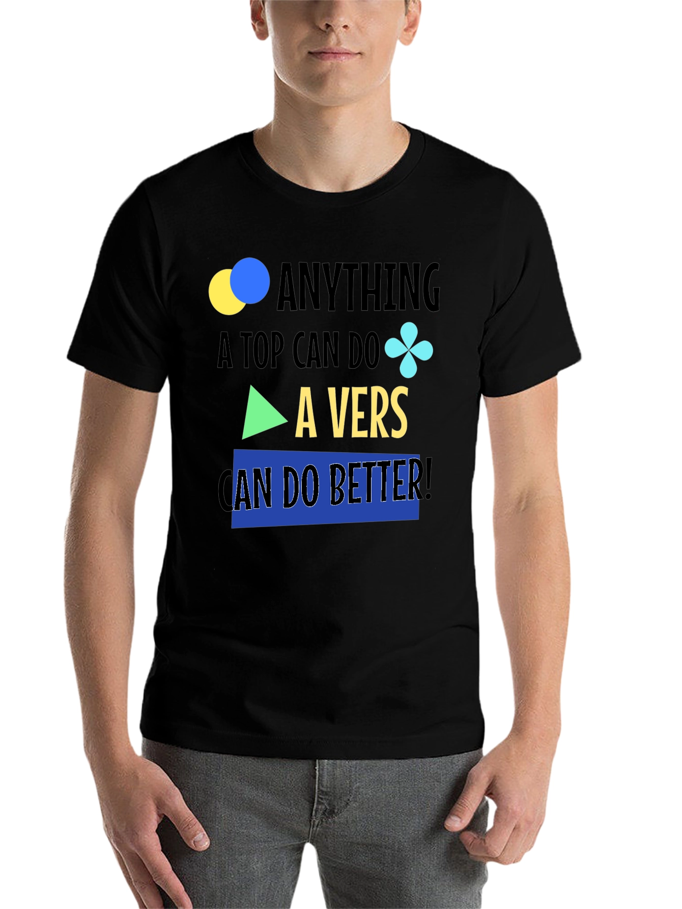 Black Anything A Top Can Do, A Vers Can Do Better T-Shirt view 7