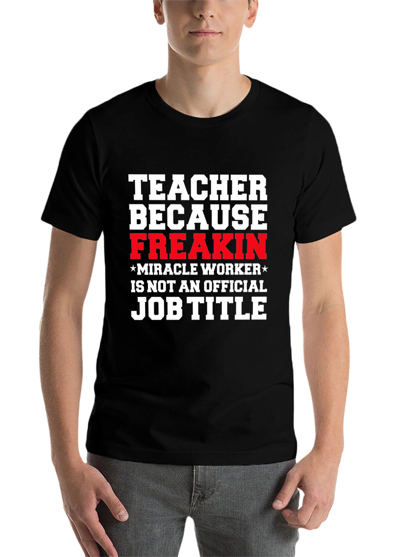 Black Teacher Freakin' Miracle Worker Job Title Funny T-Shirt view 7