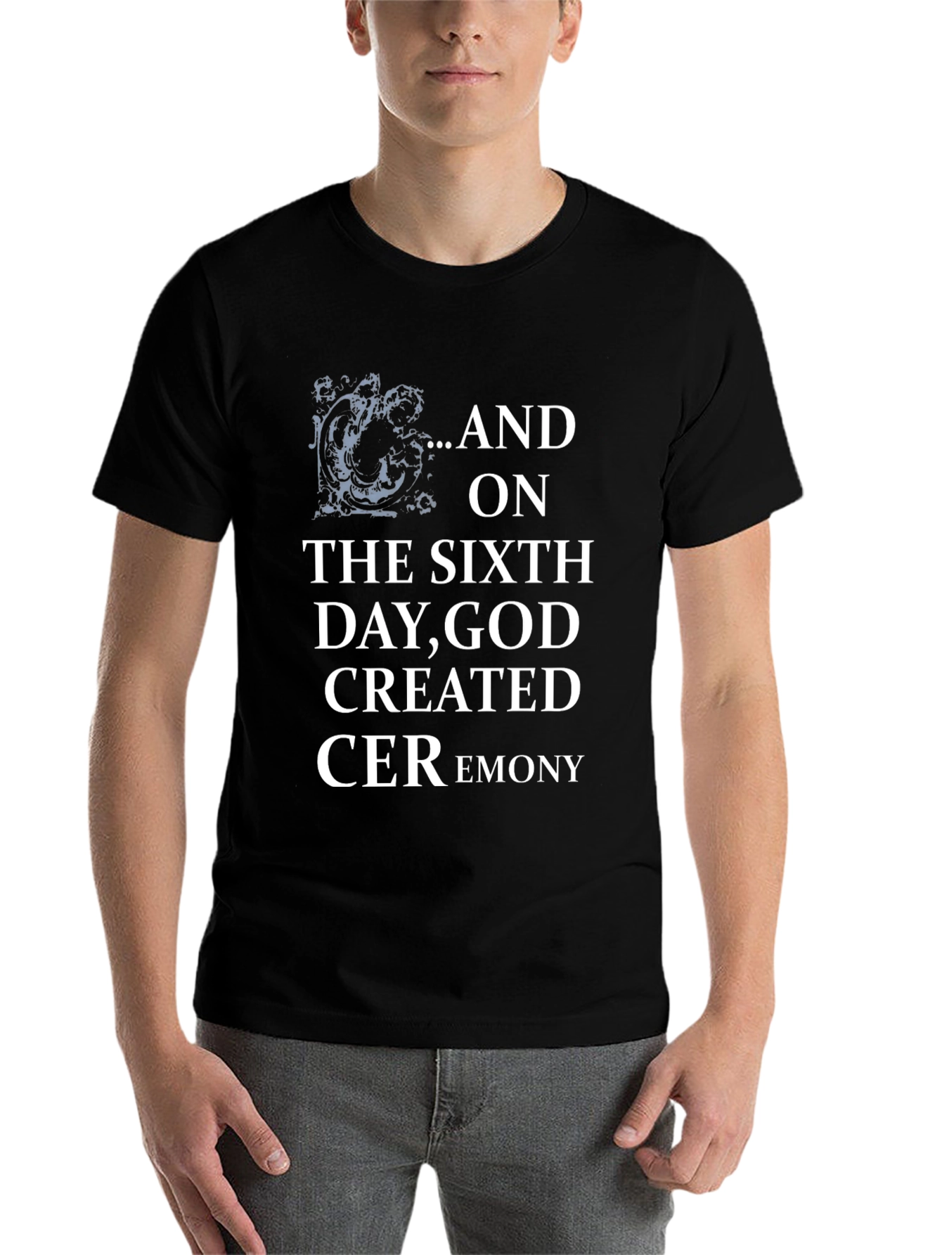Black Ceremony T-Shirt: On the Sixth Day God Created Ceremony Black Tee view 7