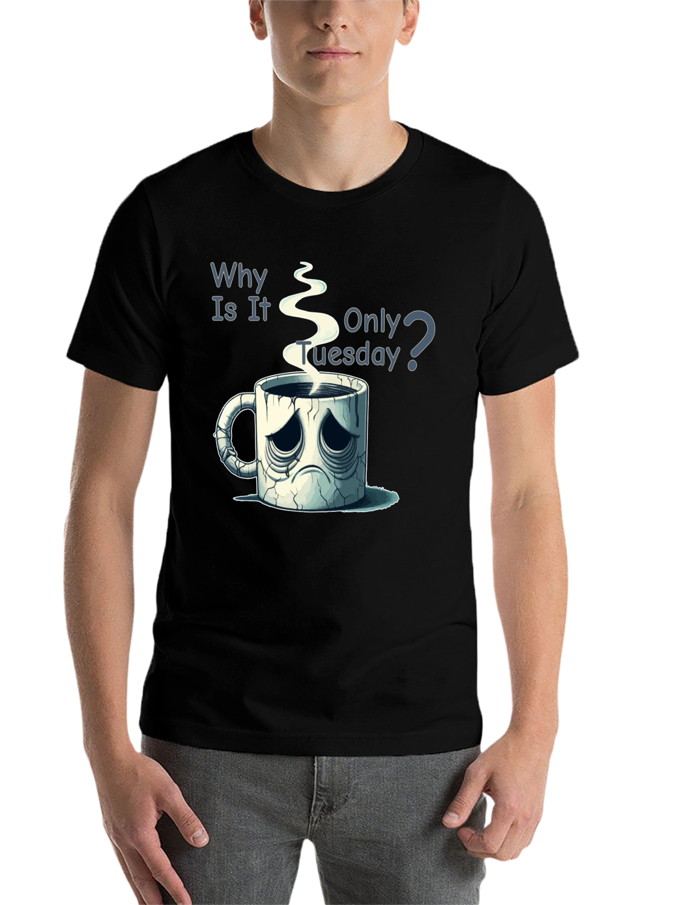 Black Why Is It Only Tuesday T-Shirt Funny Coffee Lover Tee view 7