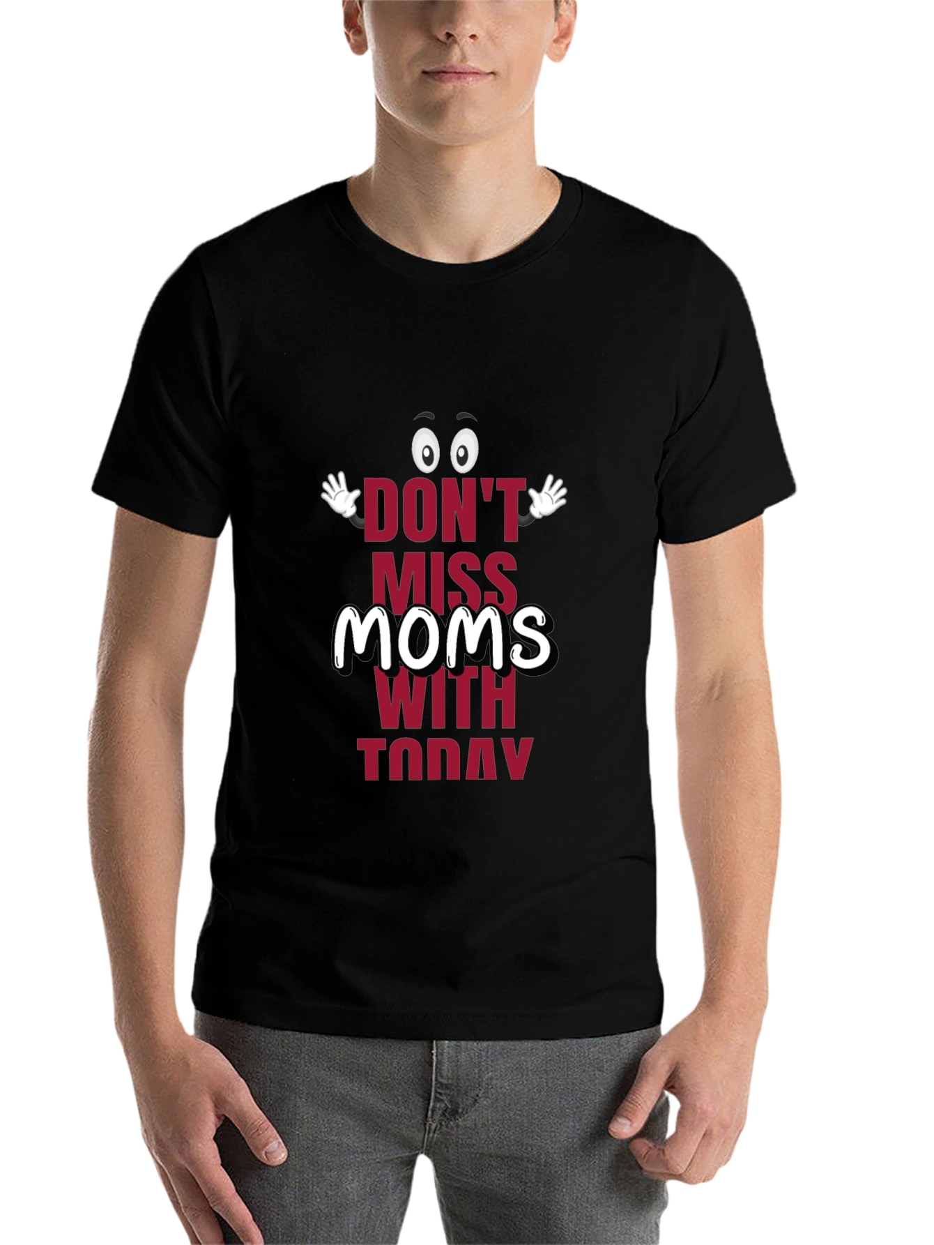 Black Funny Mom's Day T-Shirt - "Don't Miss Moms With Today" view 7