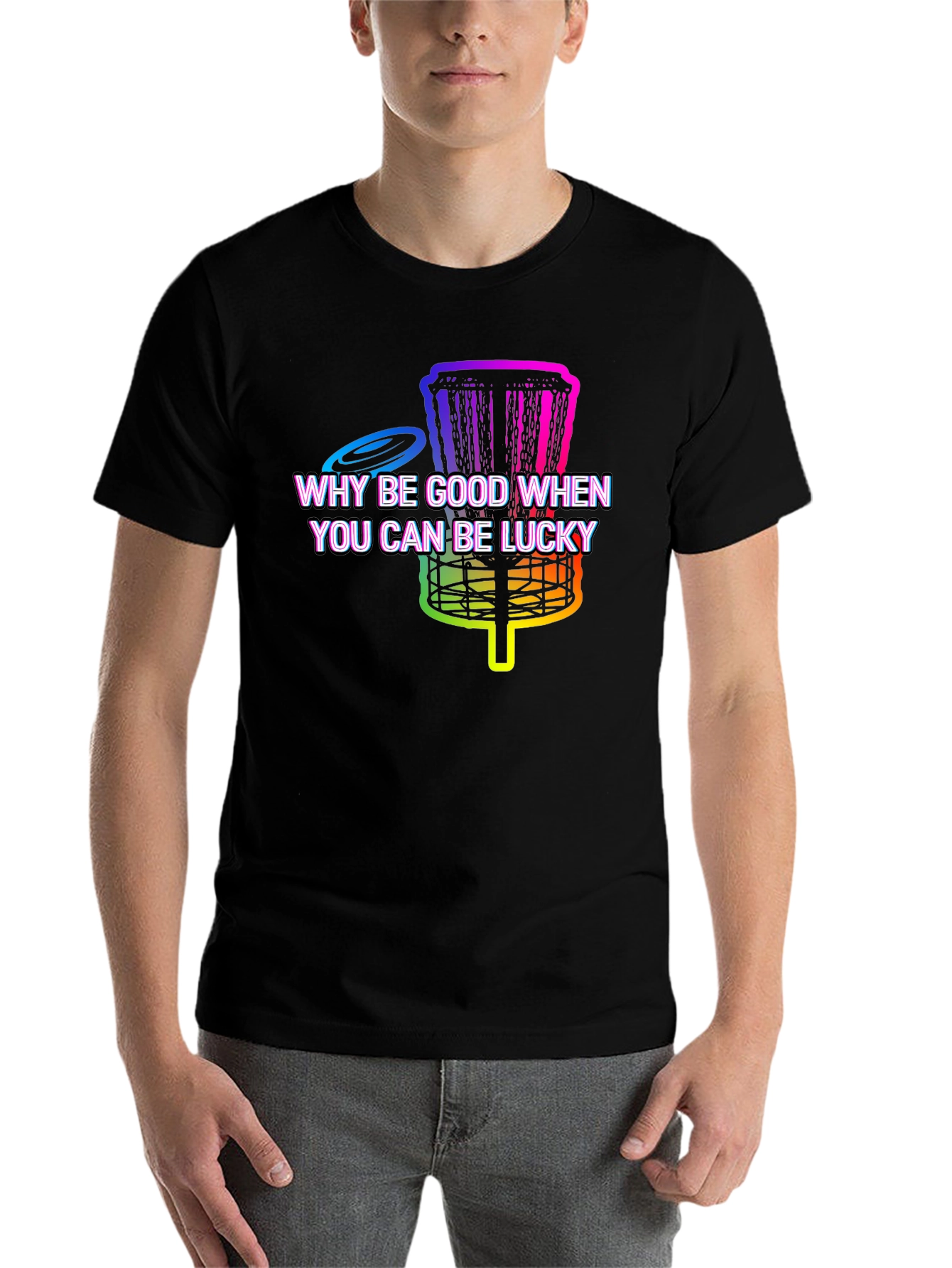 Black Why Be Good When You Can Be Lucky Disc Golf T-Shirt view 7