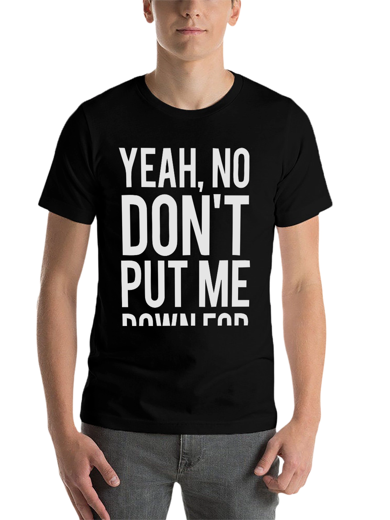 Black Yeah, No, Don't Put Me Down For Fun T-Shirt view 7