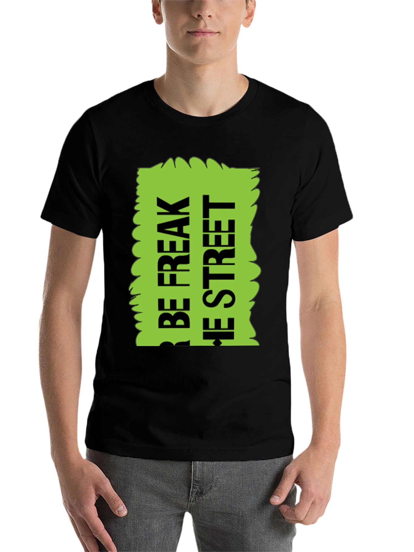 Black Be Freak the Street T-Shirt, Green Text Design view 7