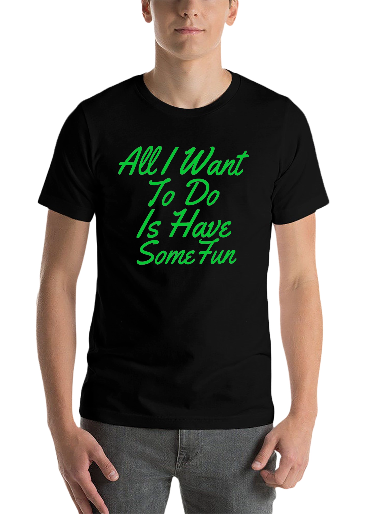 Black Fun T-Shirt: All I Want To Do Is Have Some Fun view 7