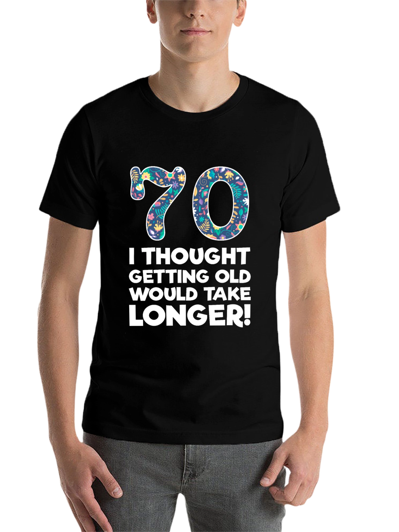 Funny 70th Birthday T-Shirt - Getting Old Takes Longer! - 7