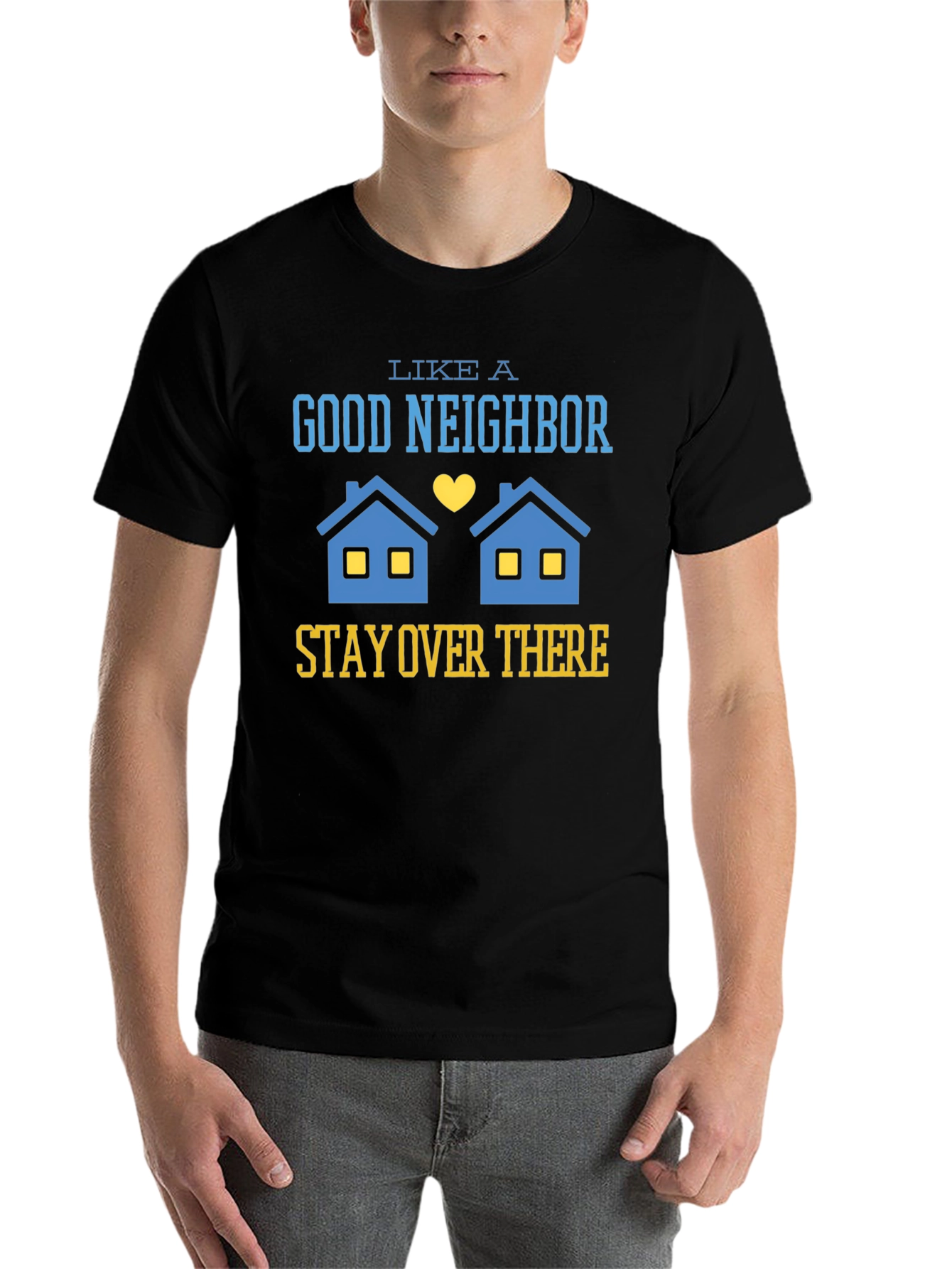 Black Funny Good Neighbor Stay Over There T-Shirt view 7