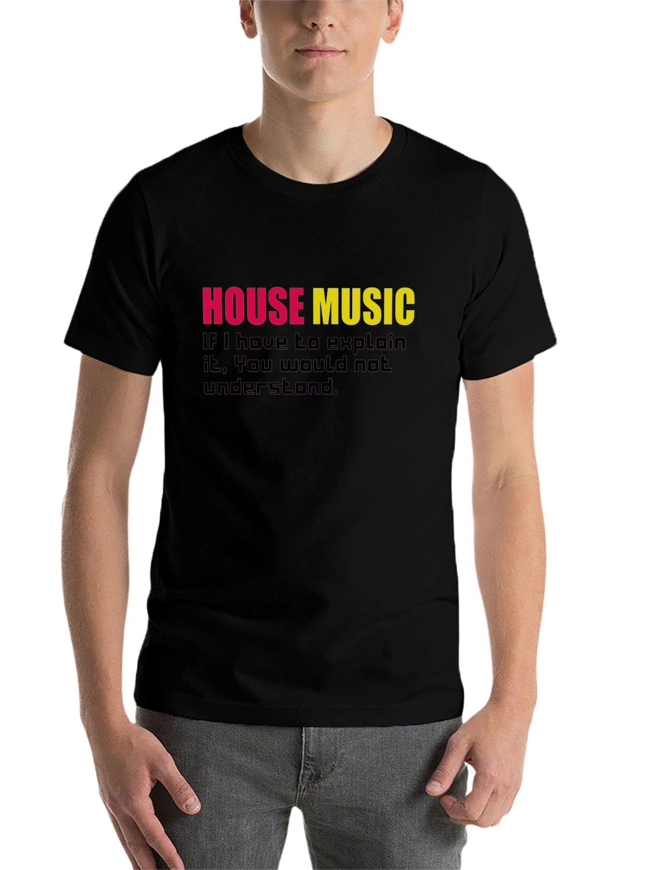 Black House Music T-Shirt - If You Have to Explain It view 7