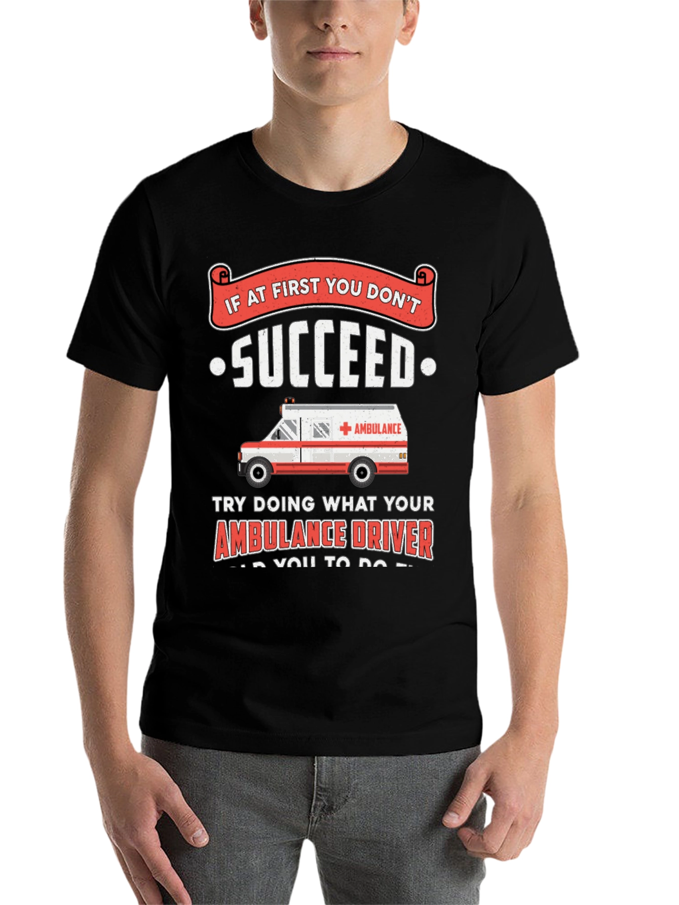 Black Ambulance Driver Humor T-Shirt - If At First You Don't Succeed view 7