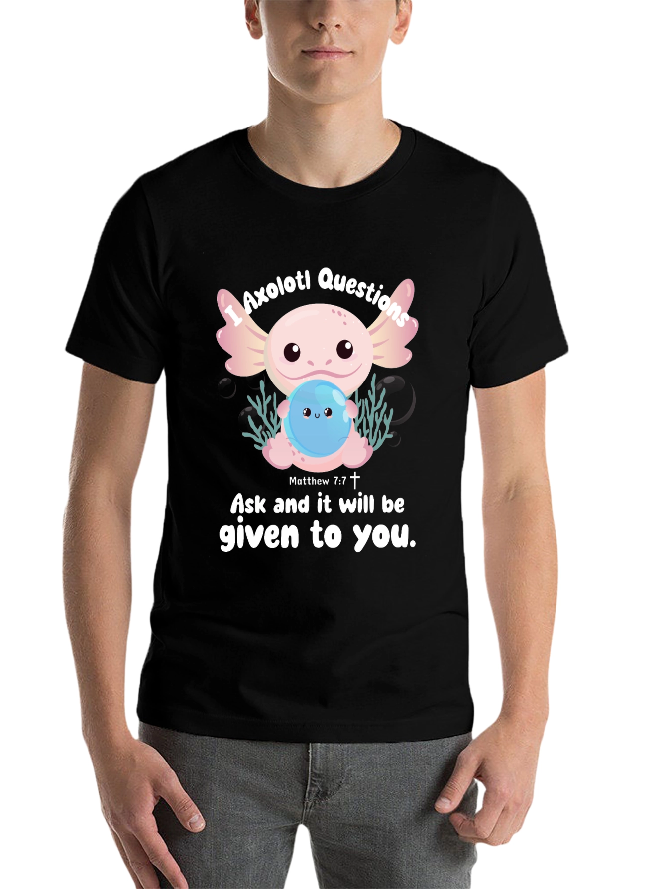 Black Axolotl Questions Graphic T-Shirt - Ask and It Will Be Given view 7