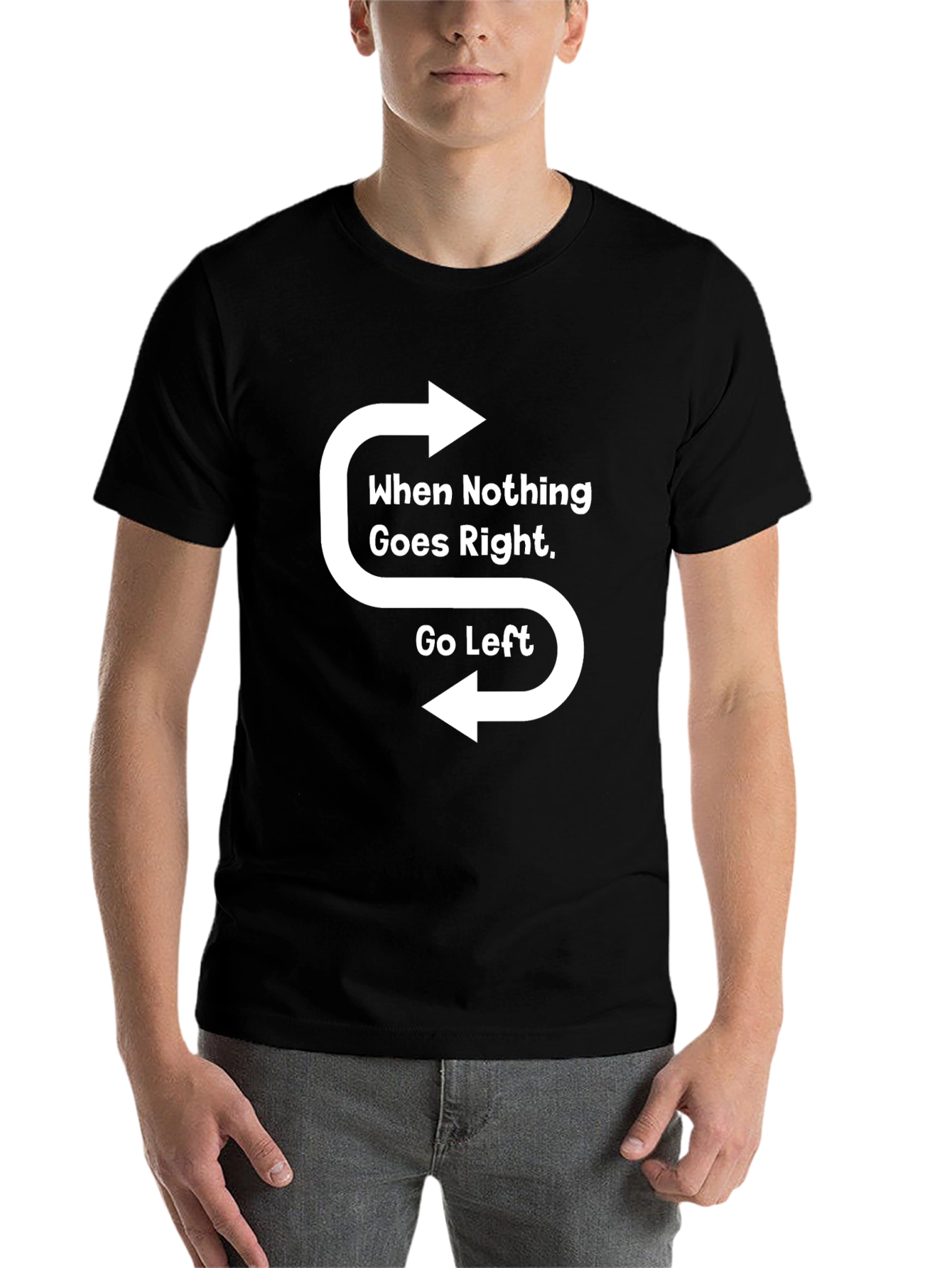Black When Nothing Goes Right Go Left T-Shirt view 7