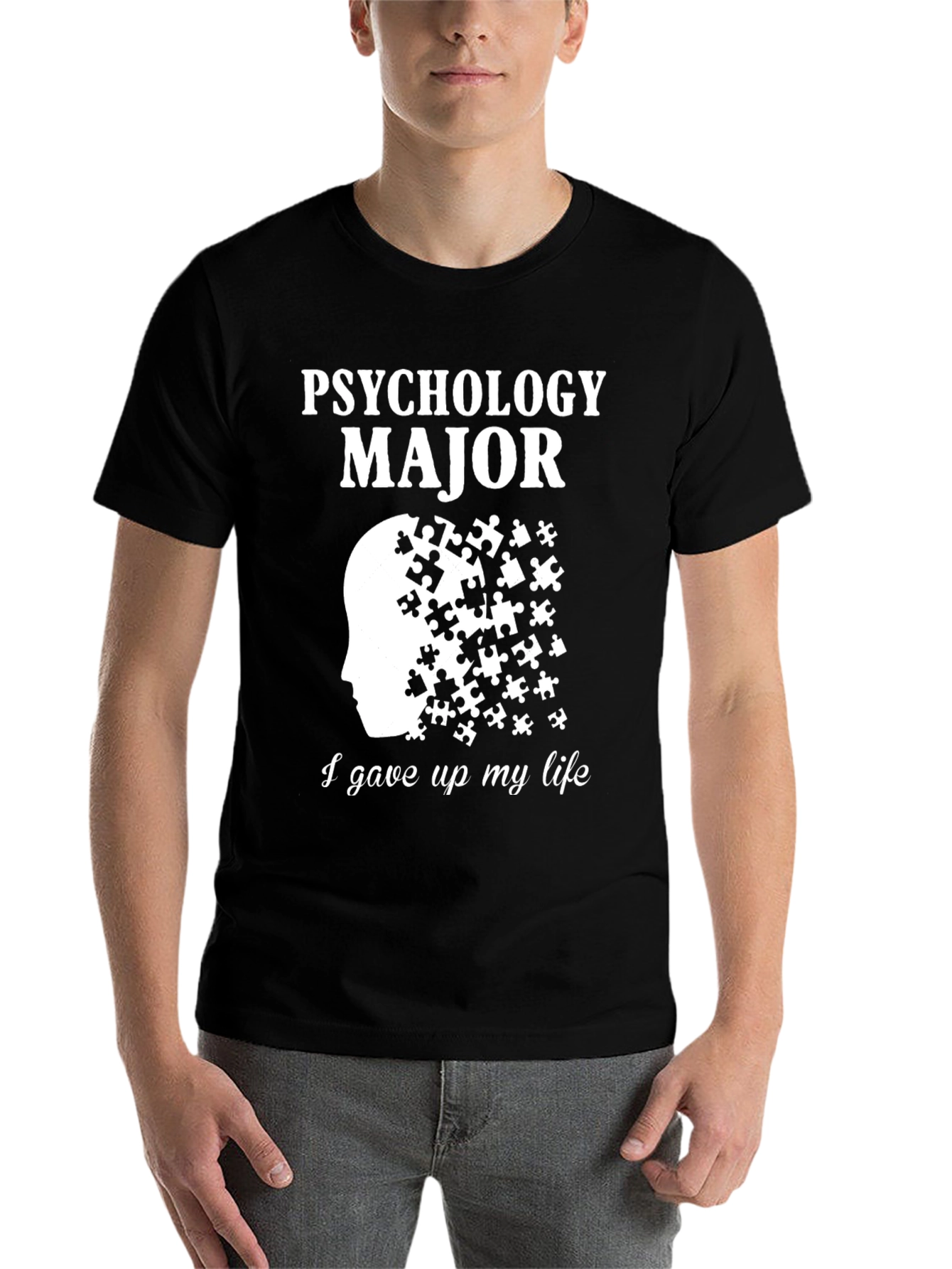 Psychology Major Puzzle T-Shirt - Gave Up My Life - 7