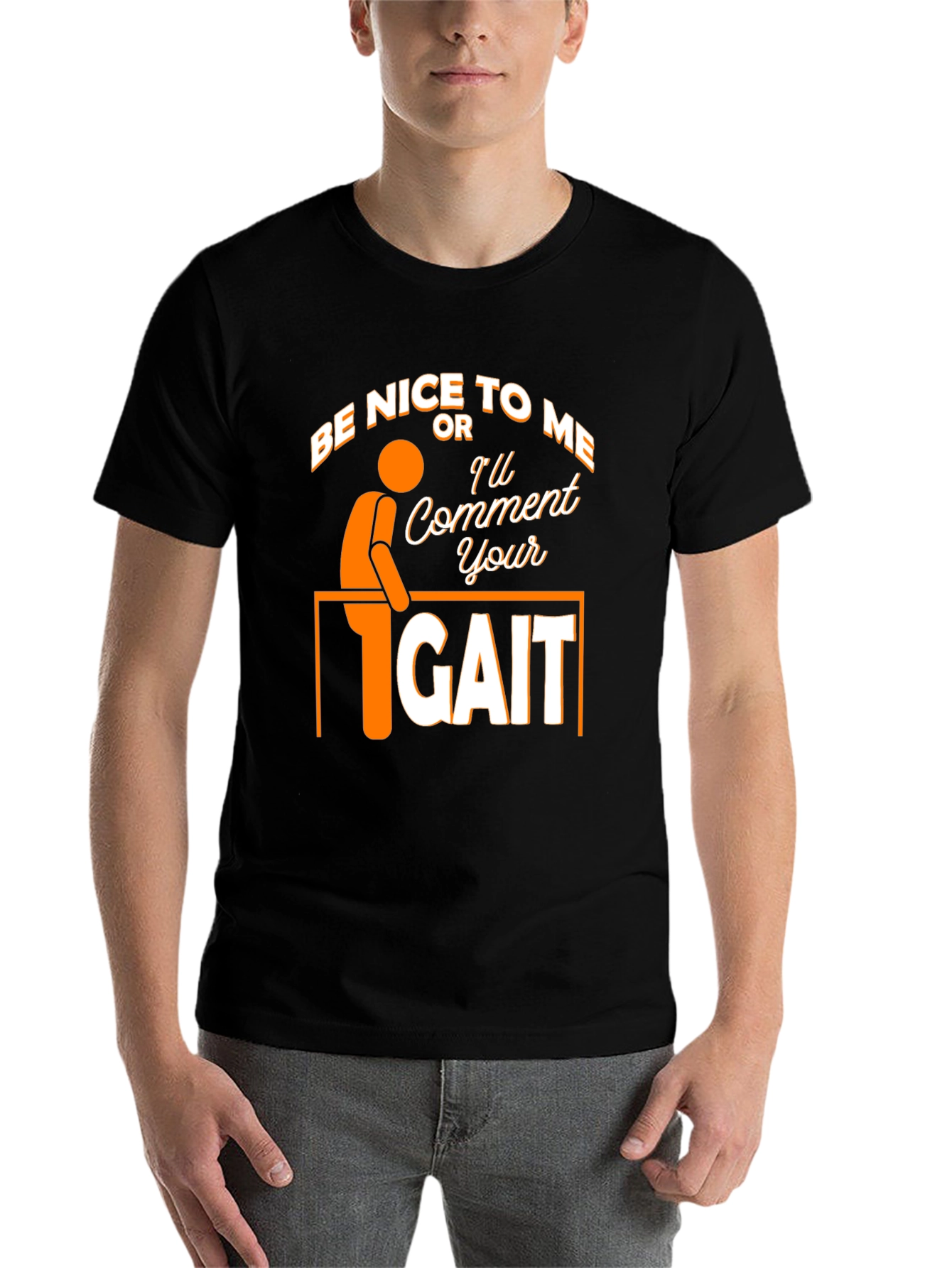 Black Be Nice Or I'll Comment On Your Gait Funny T-Shirt view 7