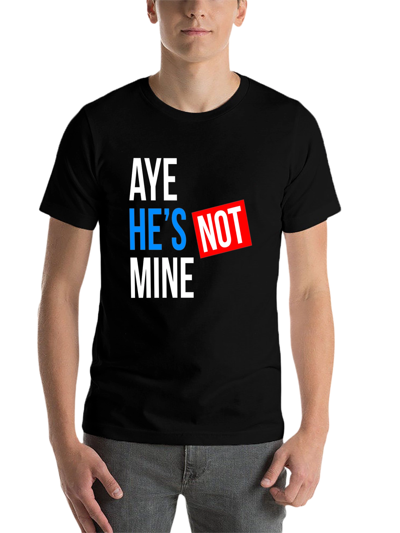 Black Aye He's Not Mine T-Shirt - Funny Statement Tee view 7