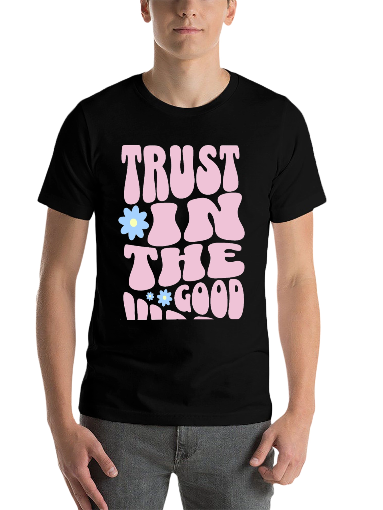 Black Trust In The Good Graphic T-Shirt - Positive Vibes Tee view 7