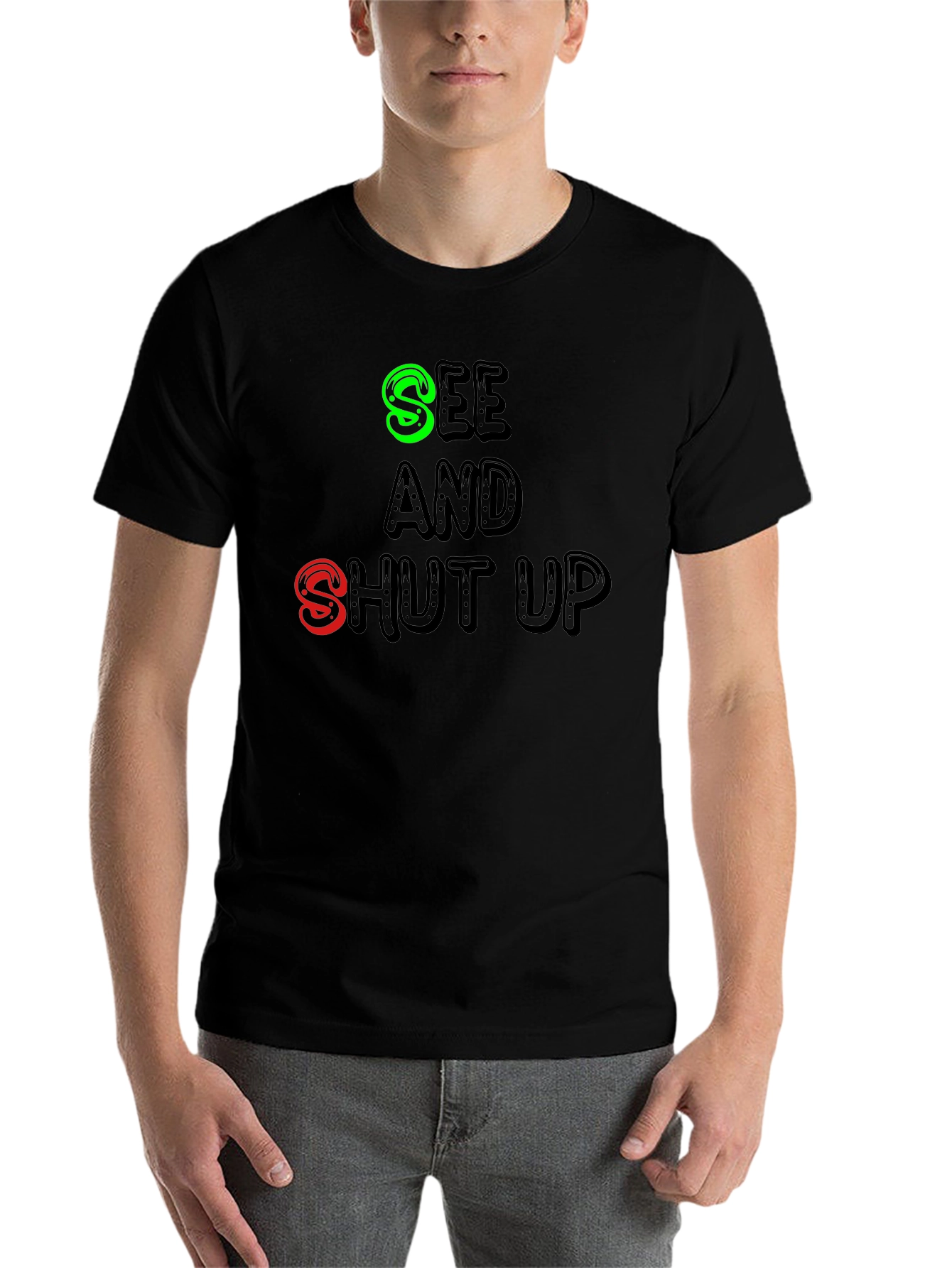 Black See and Shut Up T-Shirt - Funny Sarcastic Tee view 7