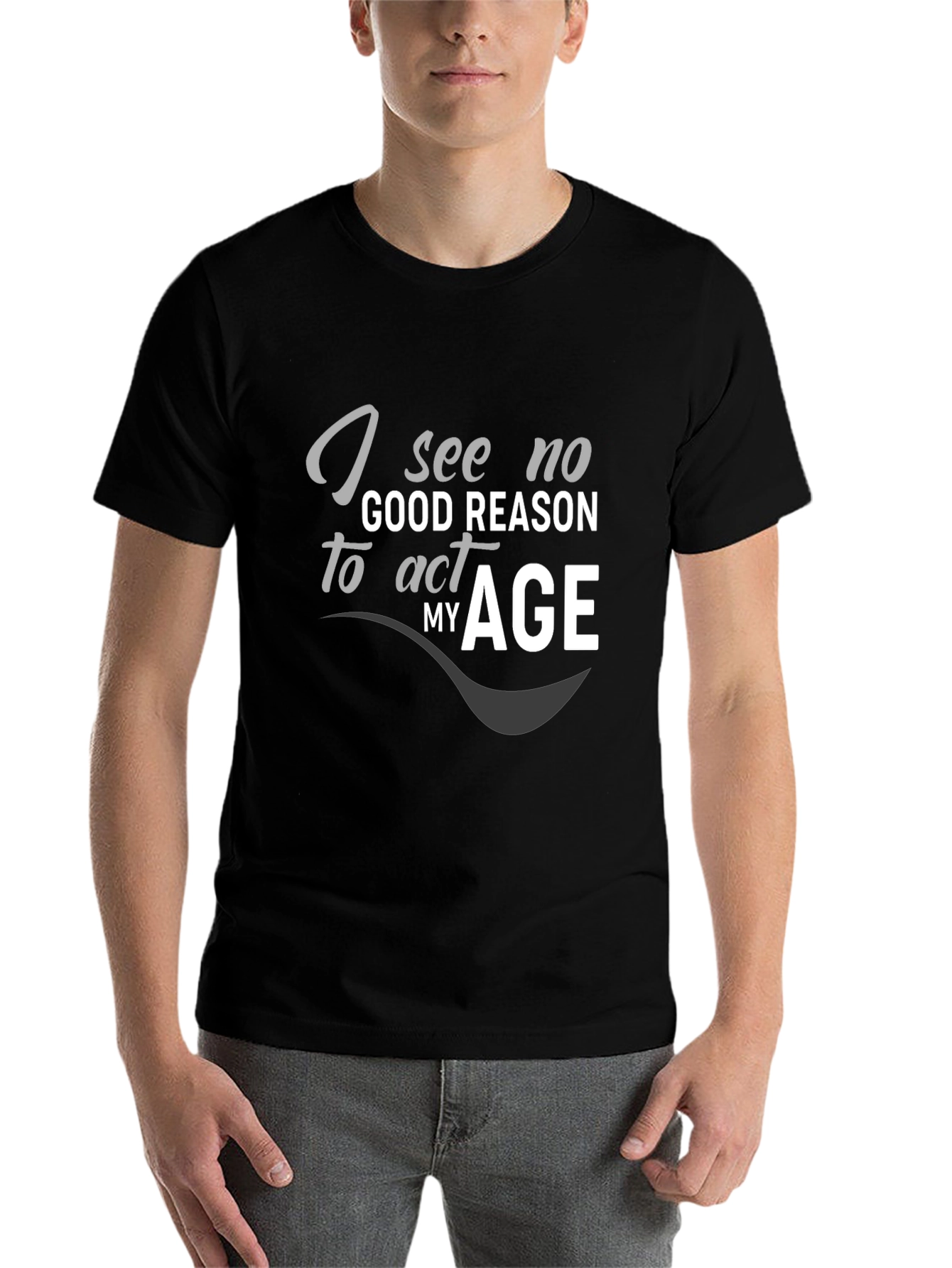 Black I See No Good Reason to Act My Age Graphic T-Shirt view 7