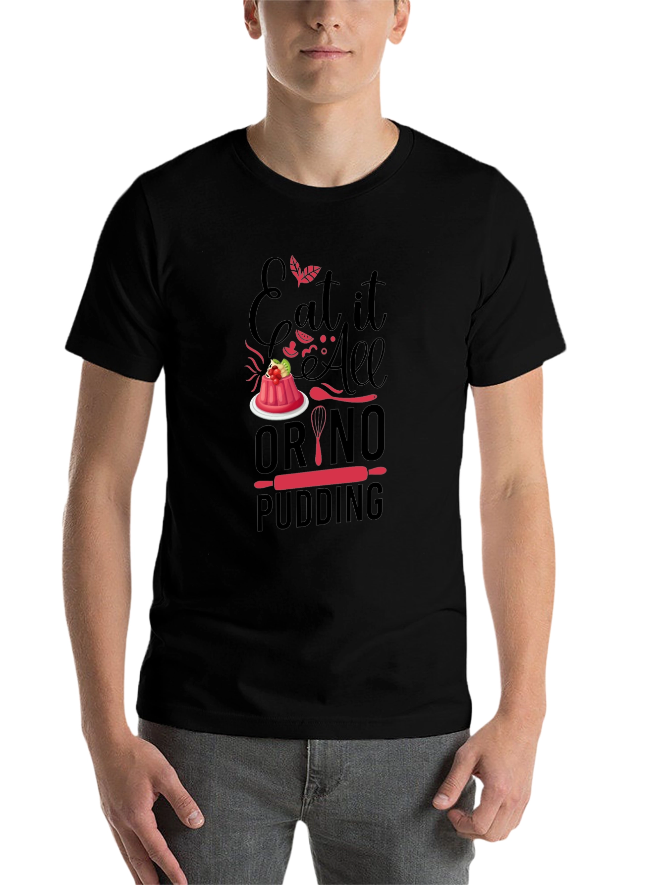Black Eat It All Or No Pudding T-Shirt - Baker Gift view 7
