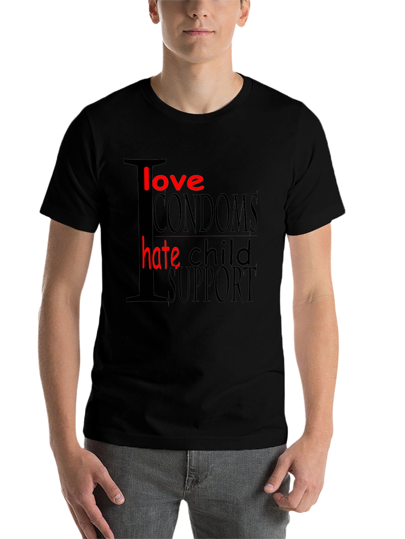 Black I Love Condoms Hate Child Support Graphic T-Shirt view 7