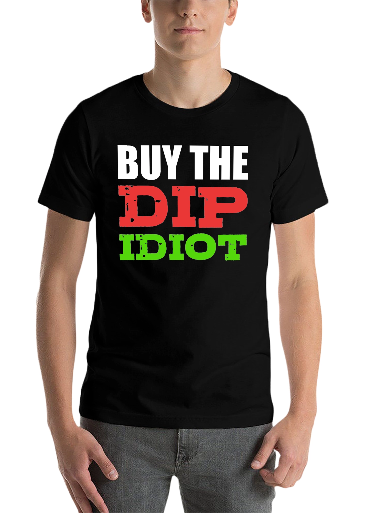 Black Buy The Dip Idiot T-Shirt - Funny Stock Market Investor Tee view 7