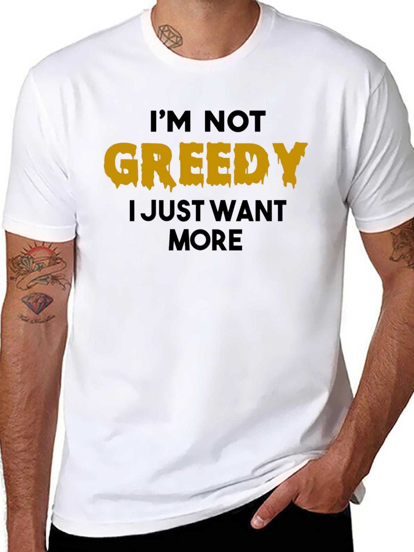 Black I'm Not Greedy T-Shirt - Funny Graphic Tee view 8