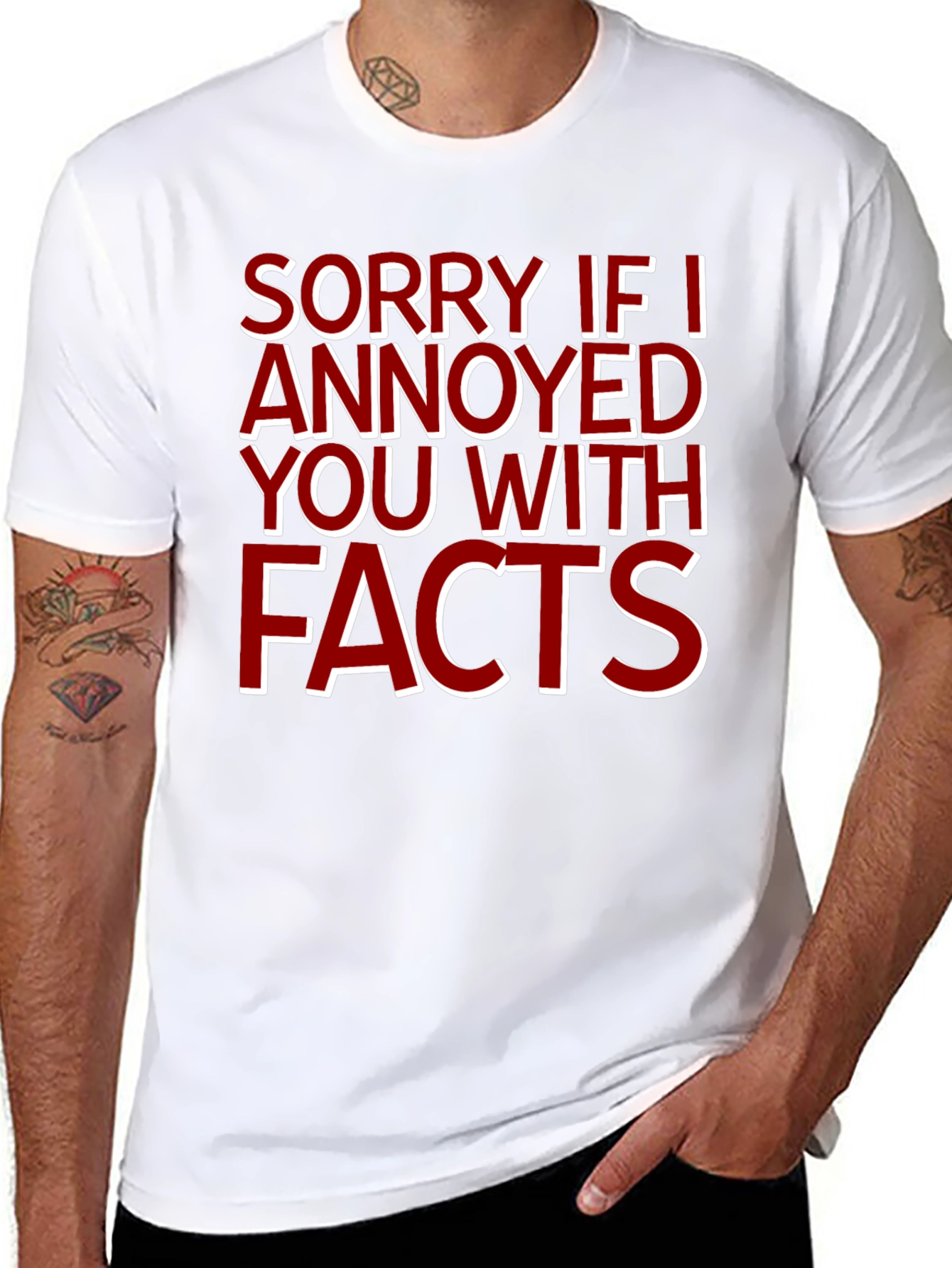 Sorry If I Annoyed You With Facts T-Shirt - 8