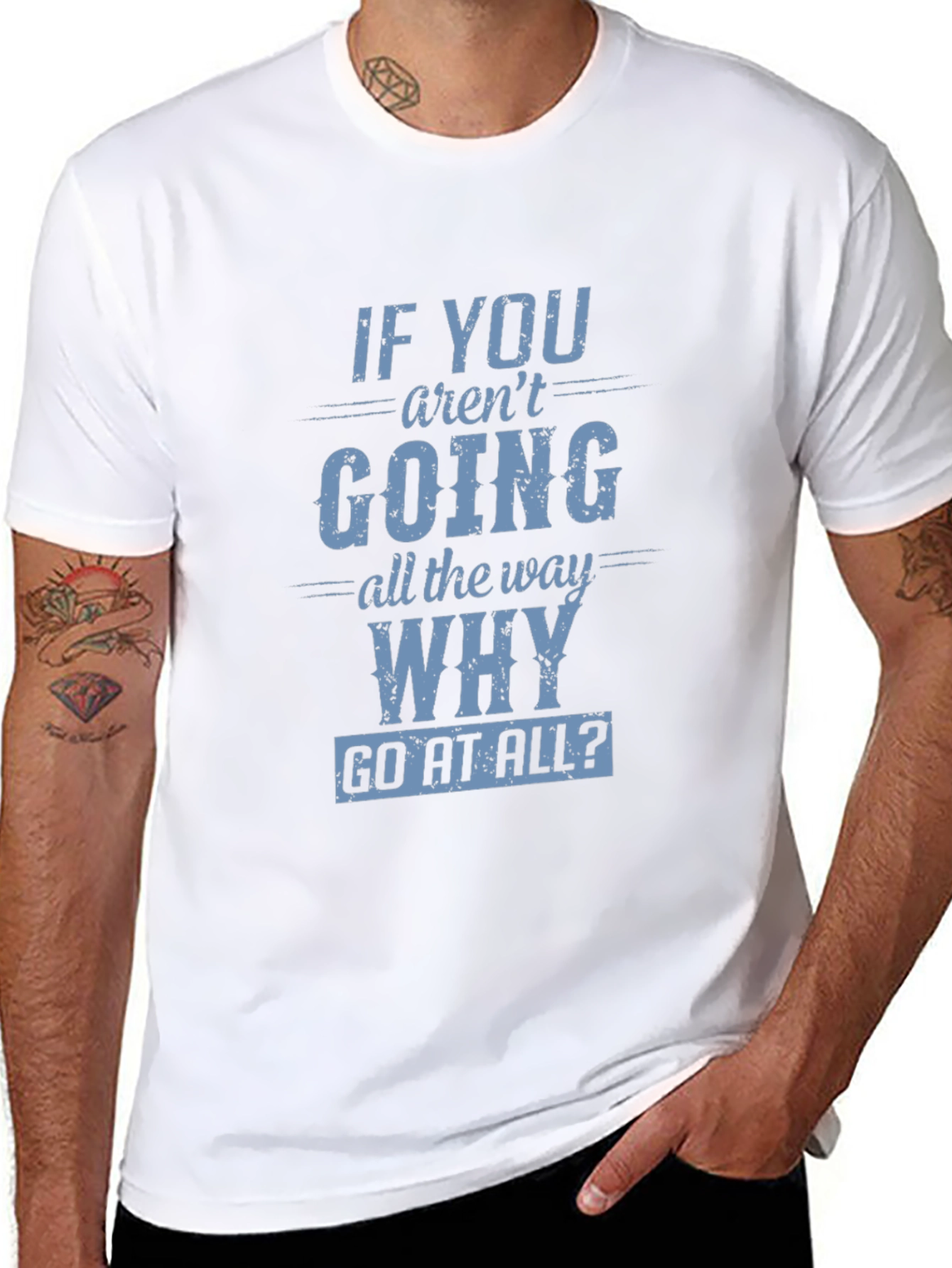 Black Motivational T-Shirt: If You Aren't Going All The Way, Why Go At All? view 8