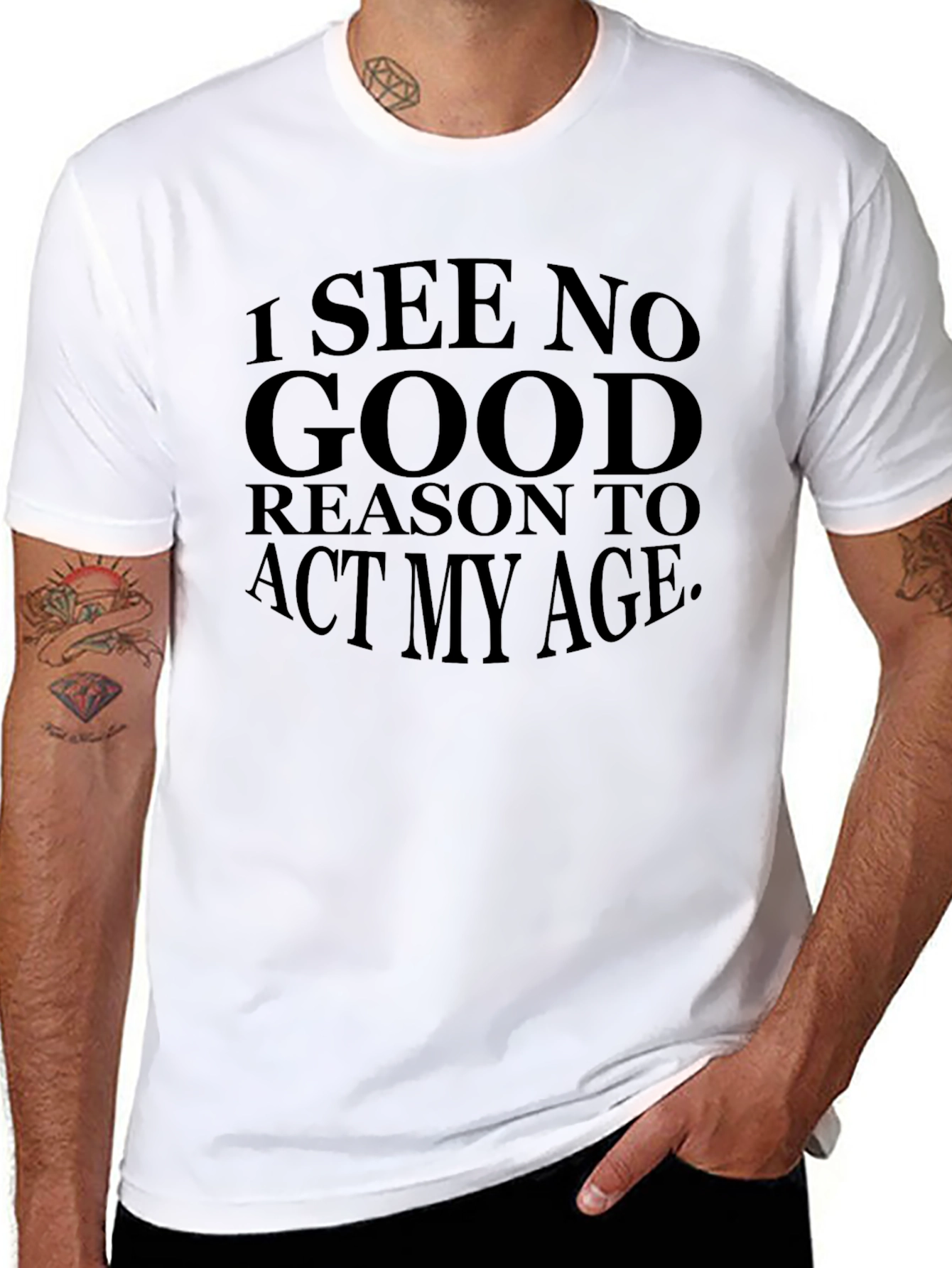Black I See No Good Reason to Act My Age Black T-Shirt view 8