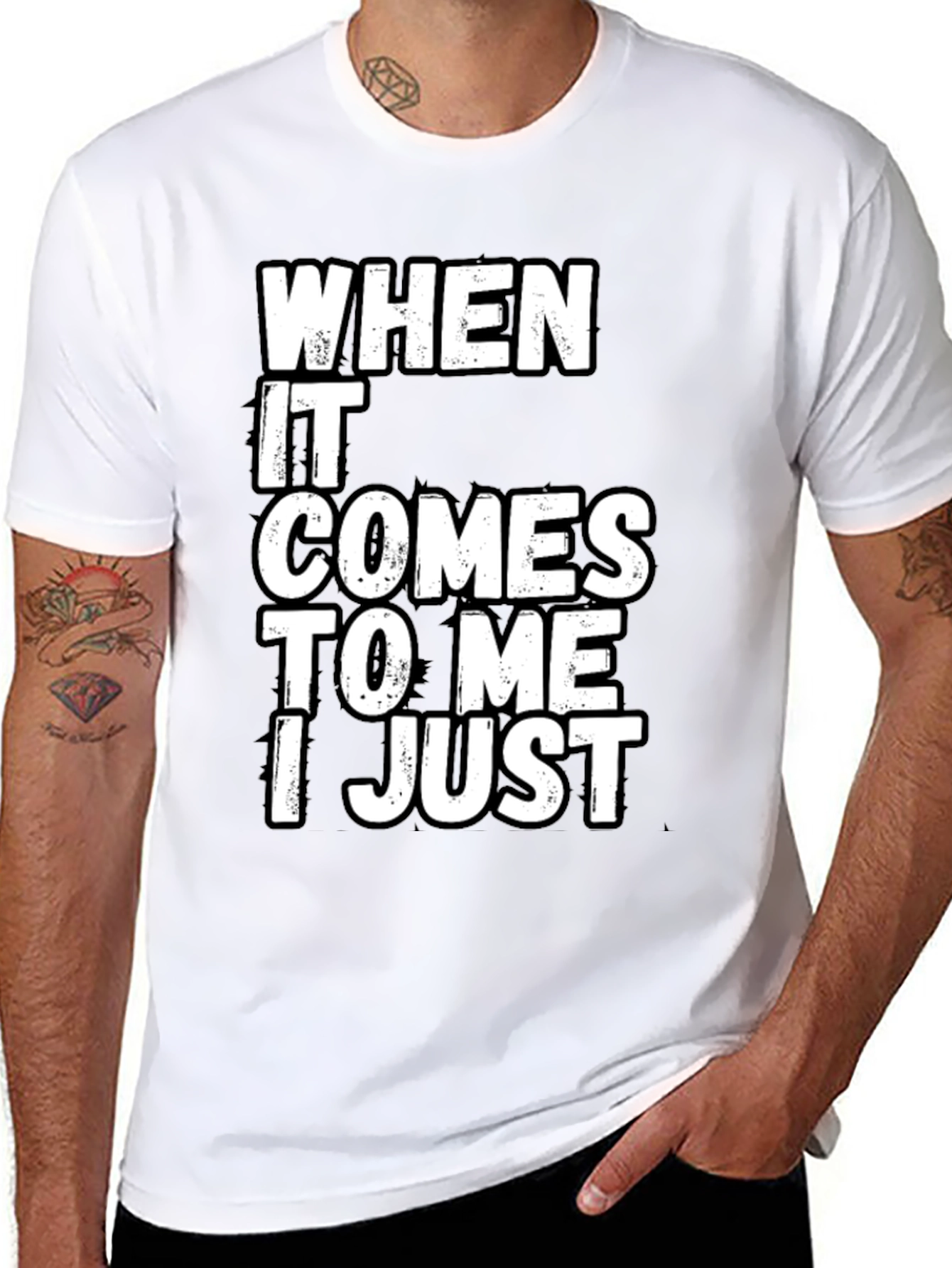 Black Funny Sarcastic T-Shirt - "When It Comes to Me I Just" view 8