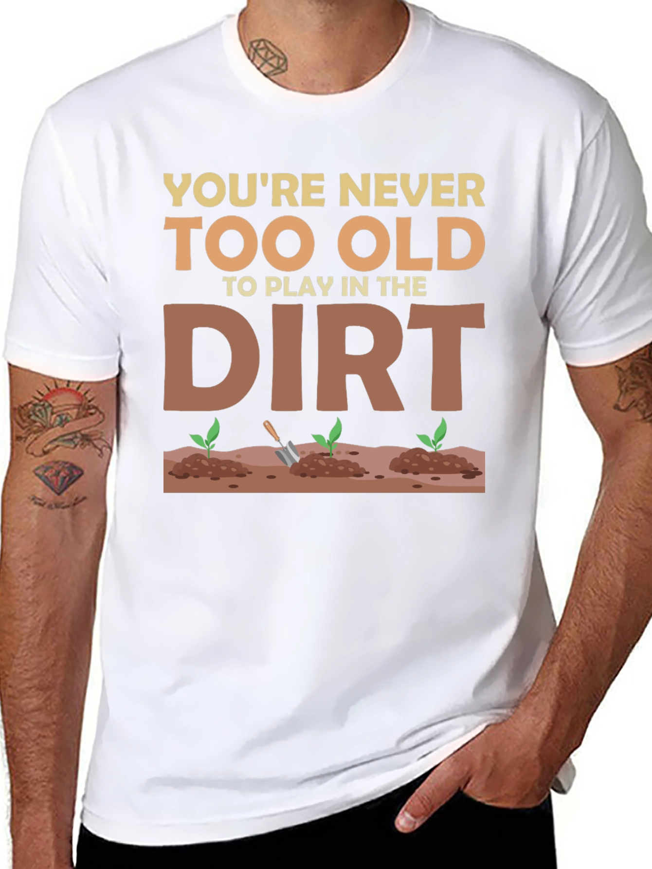 You're Never Too Old To Play In The Dirt T-Shirt - 8