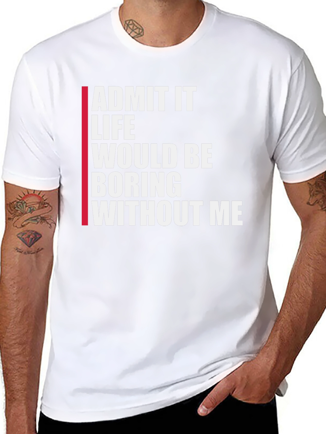 Black Funny Graphic Tee: Admit It Life Would Be Boring Without Me view 8