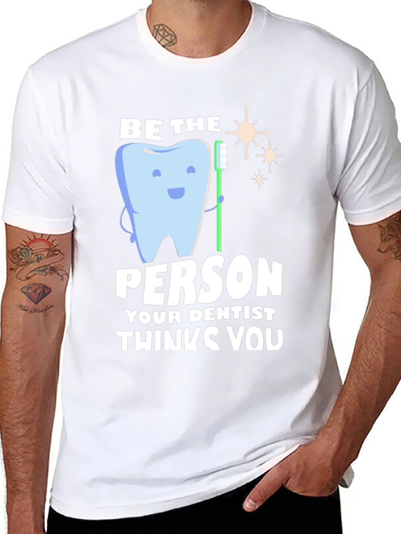 Black Dentist Humor T-Shirt - Be the Person Your Dentist Thinks You Are view 8