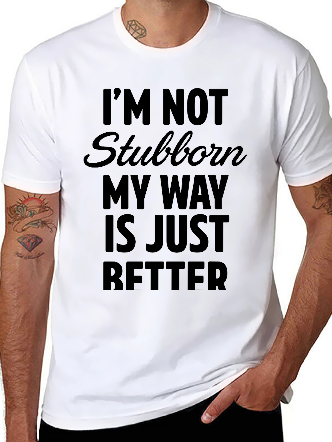 Black Funny Sarcastic T-Shirt - I'm Not Stubborn, My Way Is Better view 8