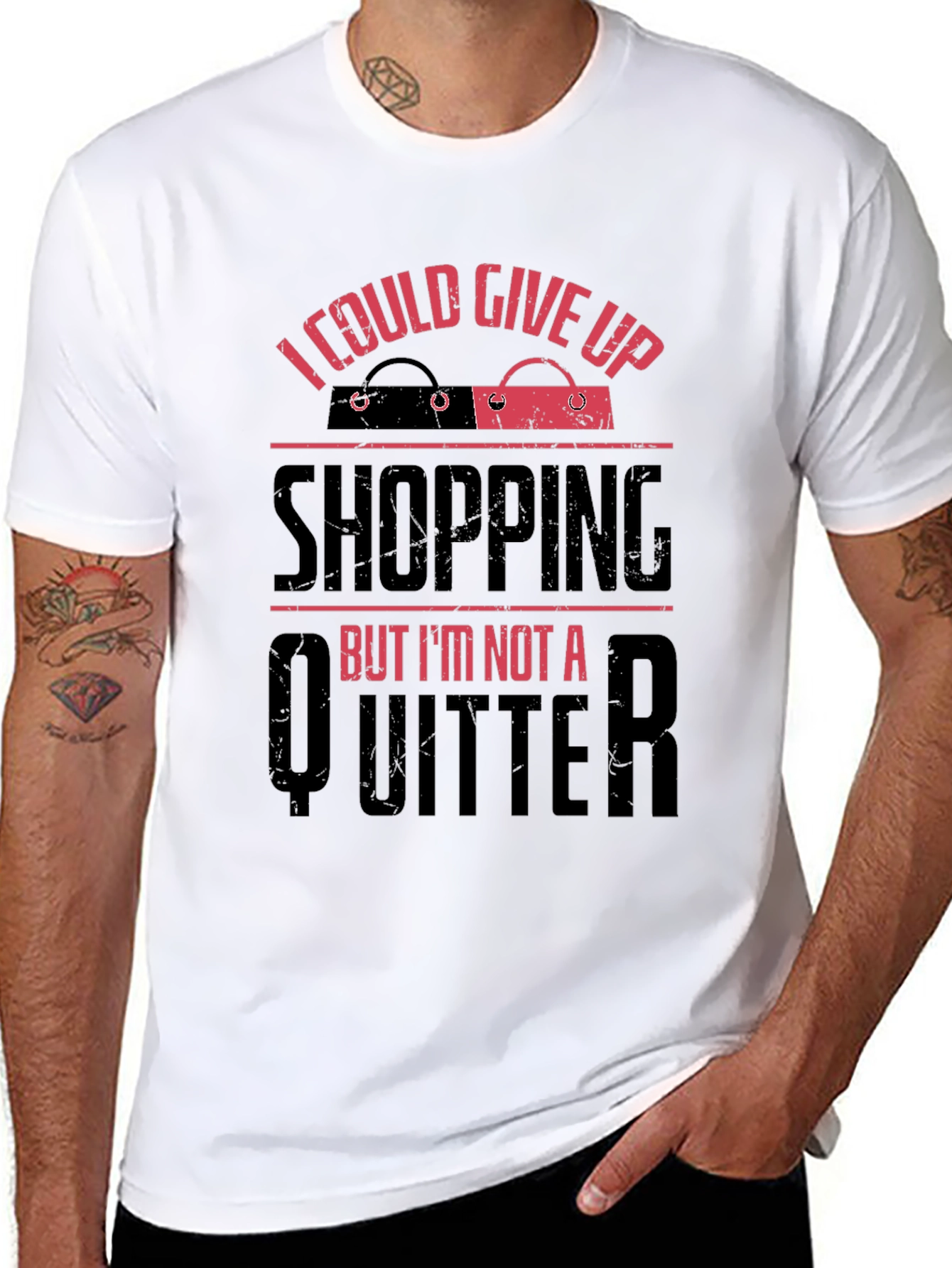 Funny Shopping Addict T-Shirt - I Could Give Up, But I'm Not a Quitter - 8