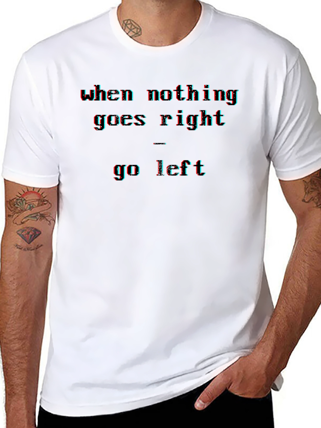 Black When Nothing Goes Right - Go Left Men's T-Shirt view 8