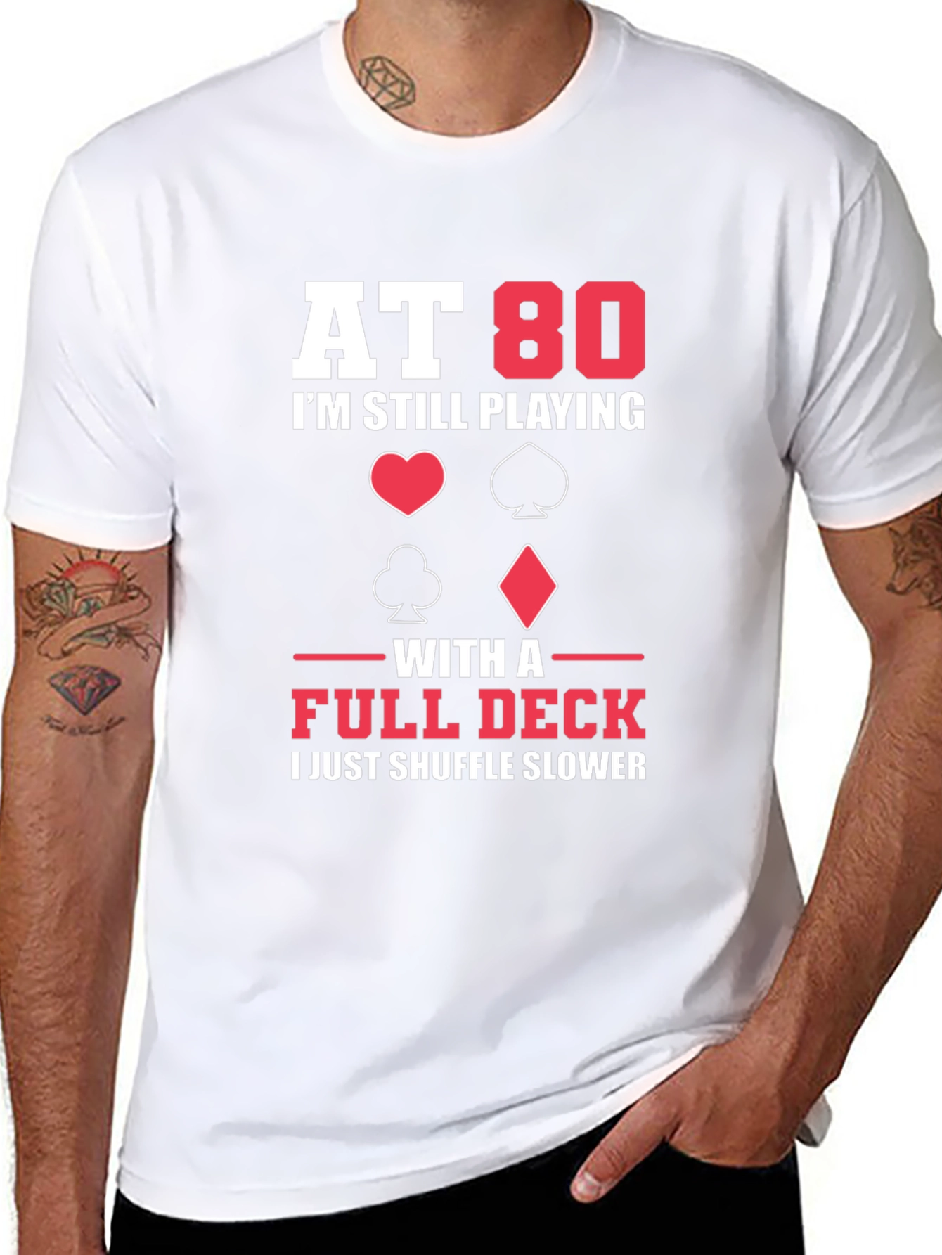 At 80 I'm Still Playing with a Full Deck Funny T-Shirt - 8