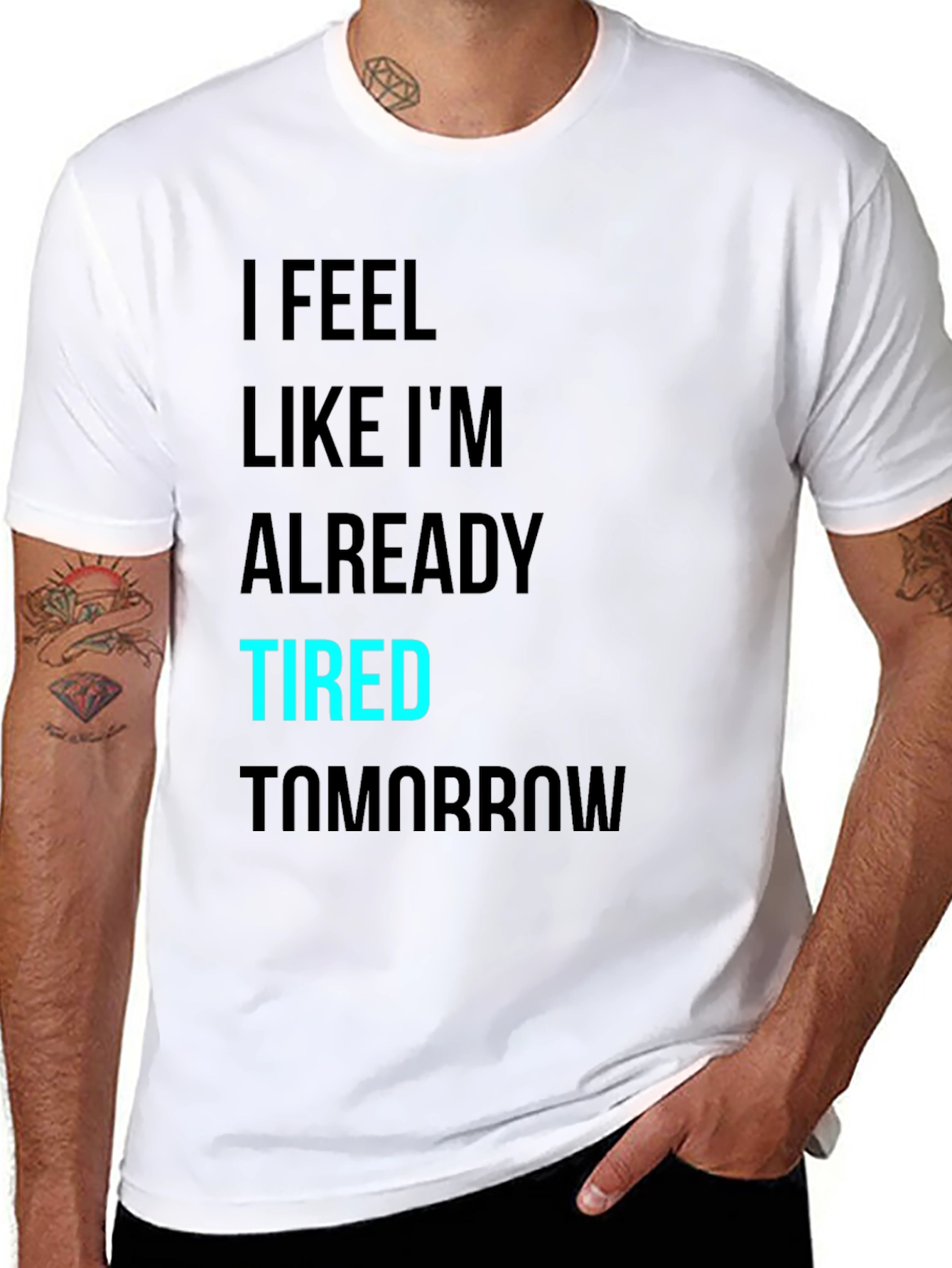 Black I Feel Like I'm Already Tired Tomorrow T-Shirt view 8