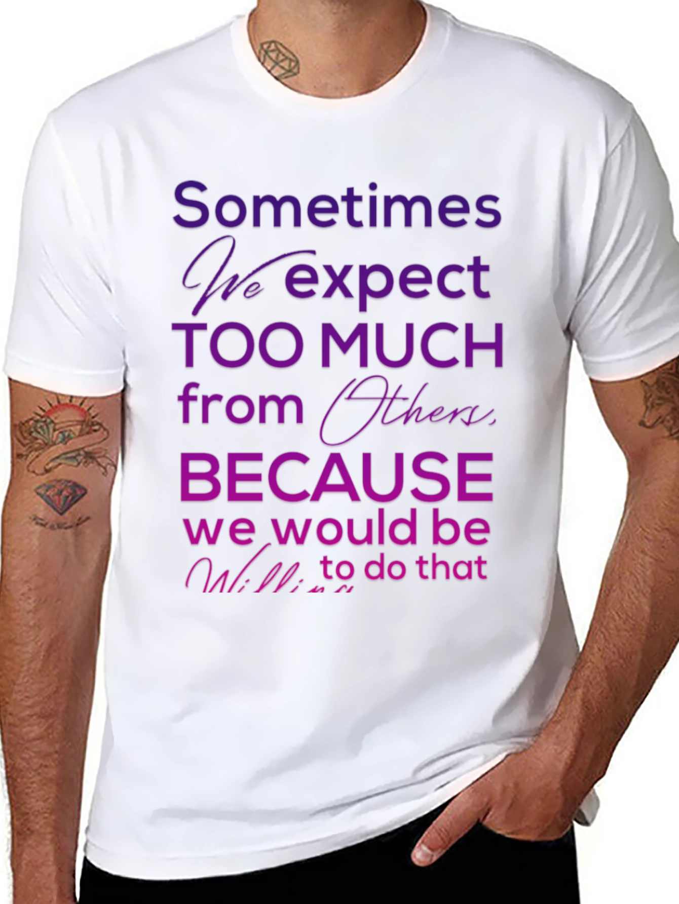 Black Motivational Quote T-Shirt - Sometimes We Expect Too Much view 8