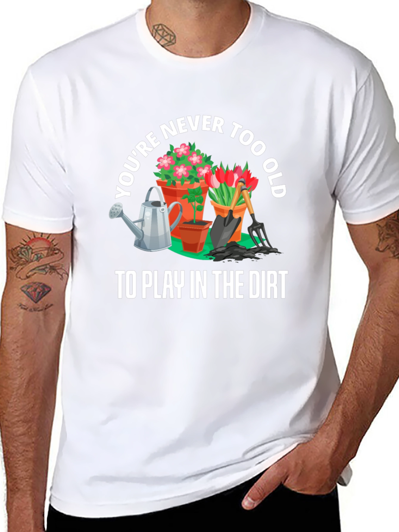 Gardening T-Shirt: Never Too Old To Play In The Dirt - 8