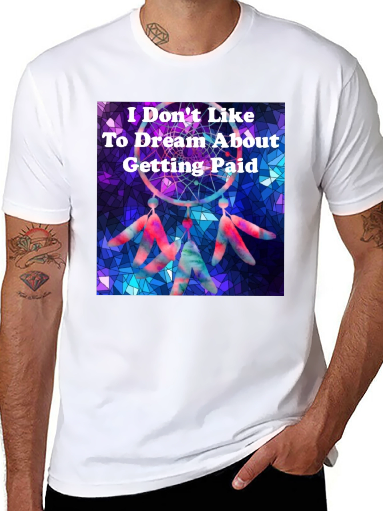 Dreamcatcher T-Shirt -  I Don't Like To Dream About Getting Paid - 8