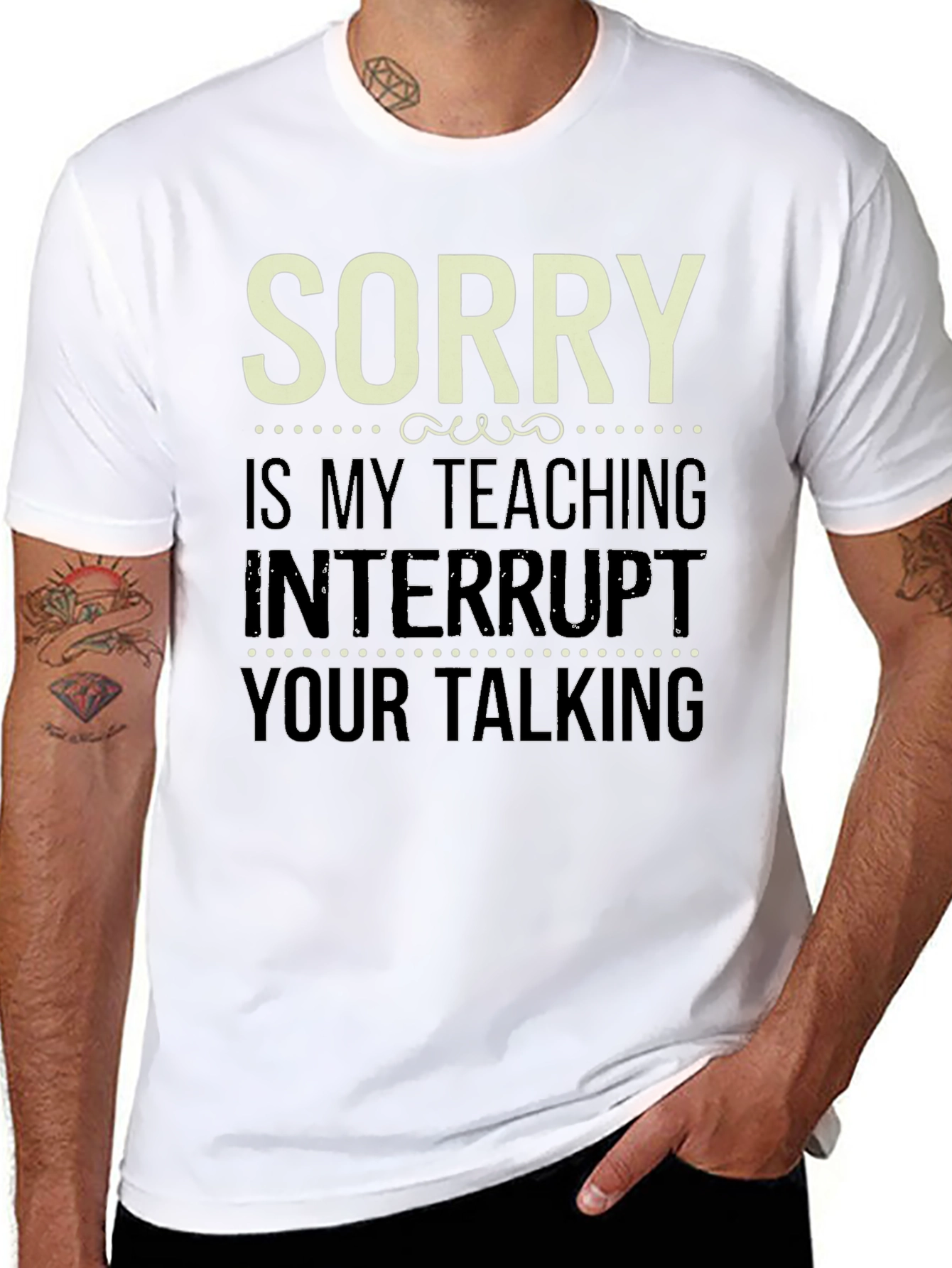 Black Sorry Is My Teaching Interrupt Your Talking Funny Teacher T-Shirt view 8