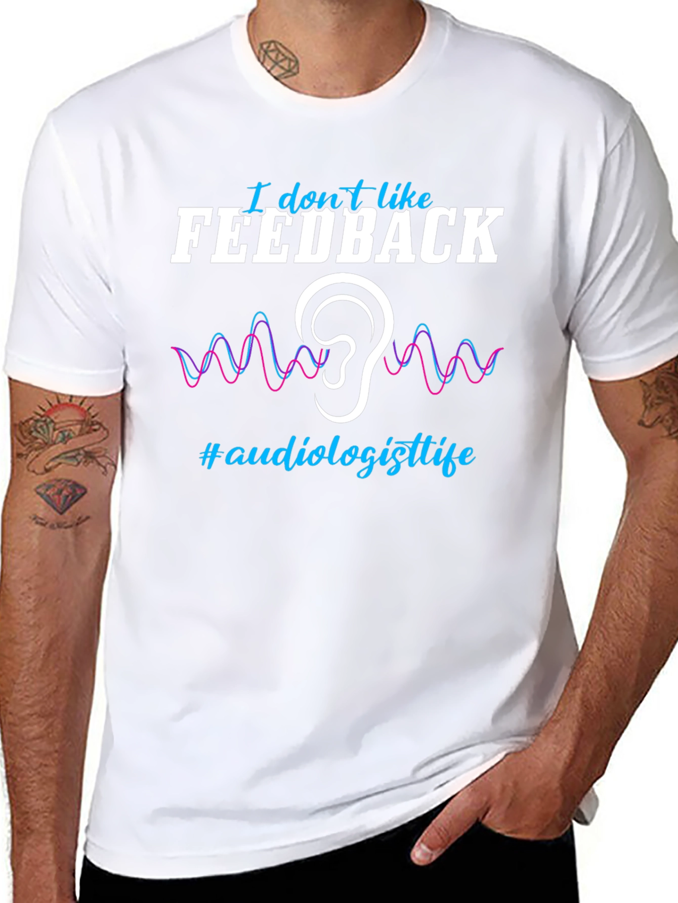 I Don't Like Feedback Audiologist T-Shirt - 8